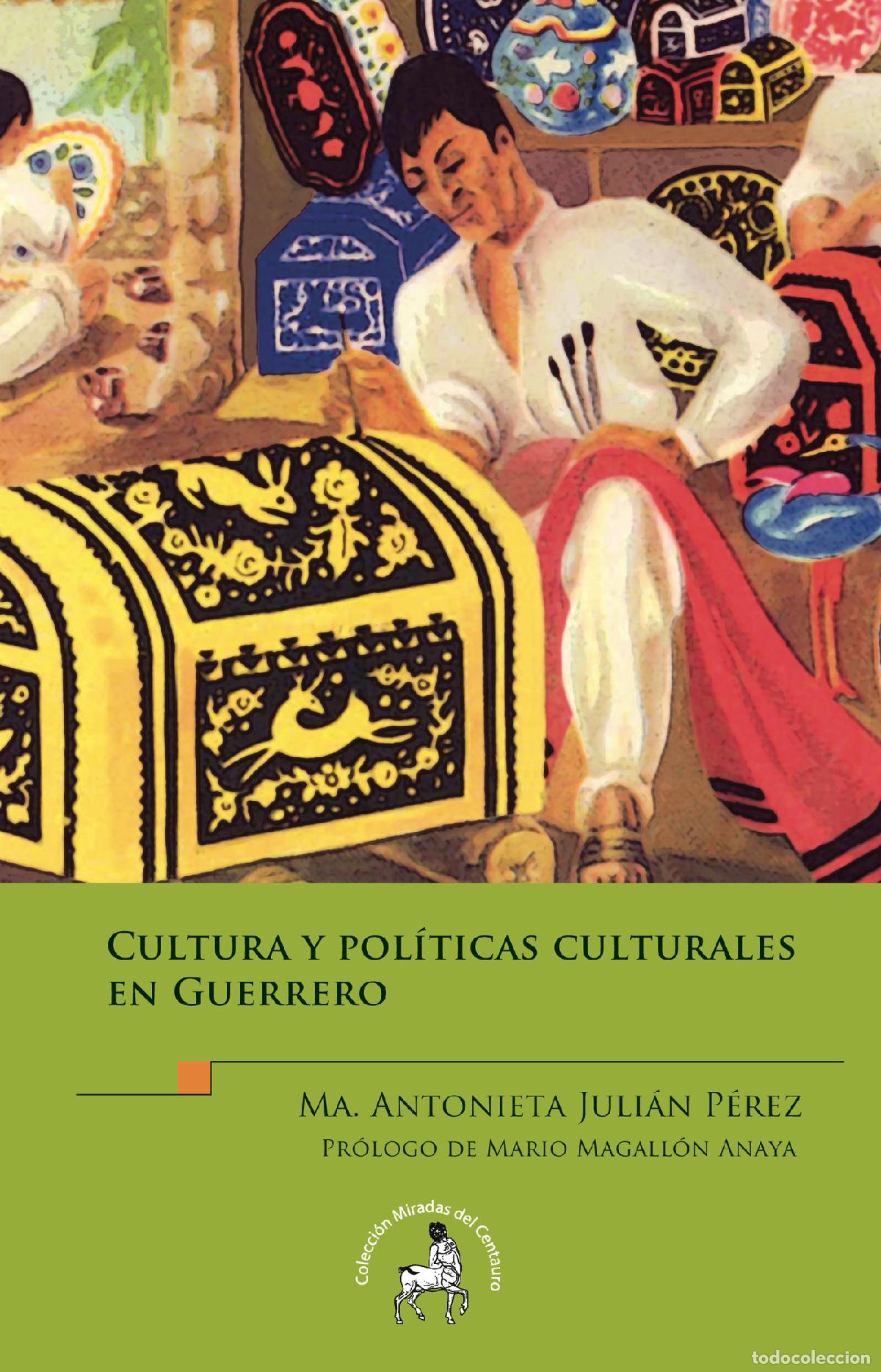 Livros: Cultura y pol&iacute;ticas culturales en Guerrero - Mar&iacute;a Antonieta Juli&aacute;n P&eacute;rez