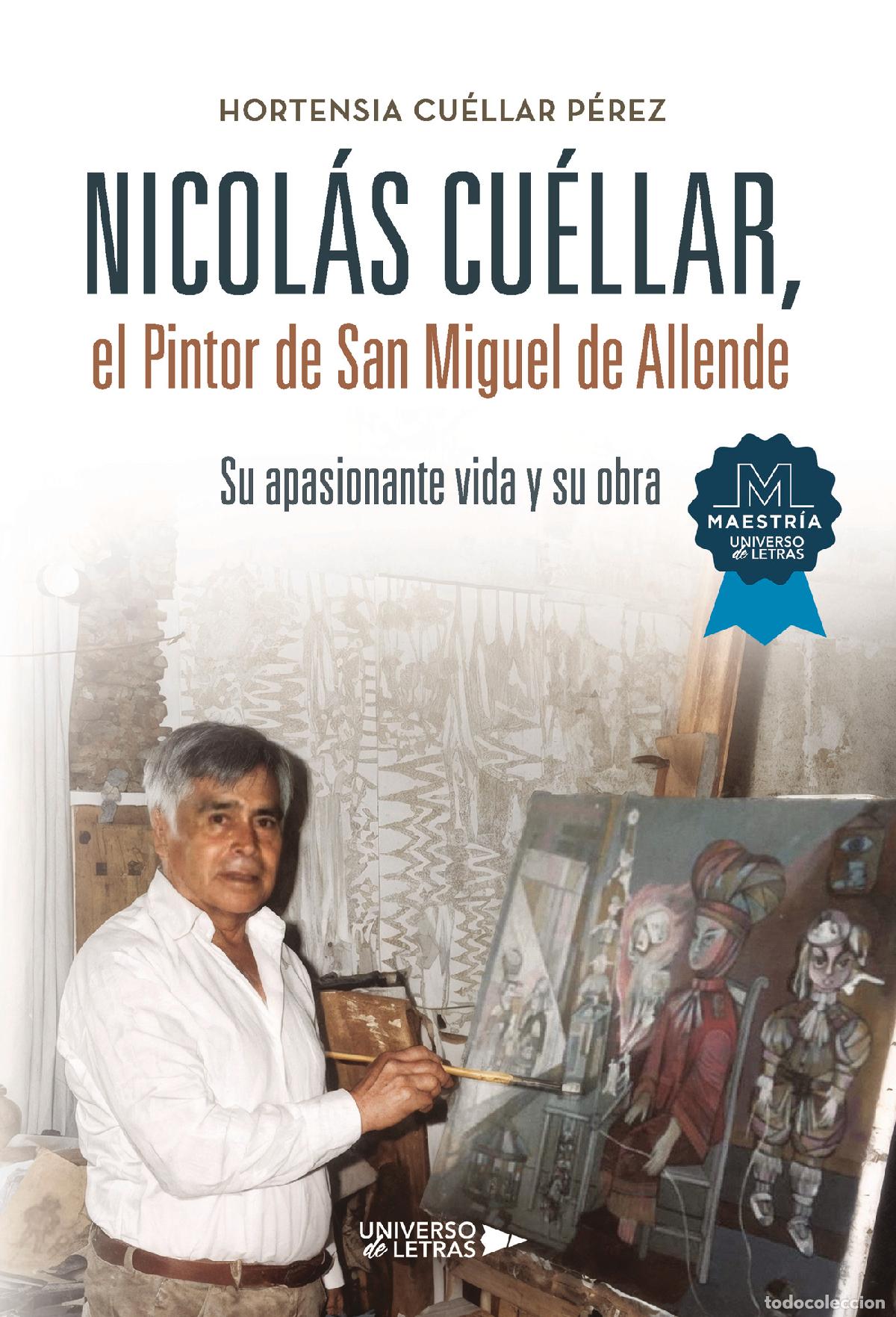 Libros: Nicol&aacute;s Cu&eacute;llar, el Pintor de San Miguel de Allende - Su apasionante vida y su obra - Hortensia Cu&eacute;l