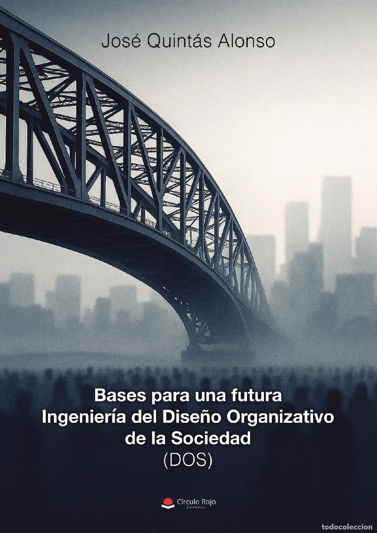 Libros: Bases para una futura Ingenier&iacute;a del Dise&ntilde;o Organizativo de la Sociedad (DOS) - Jos&eacute; Quint&aacute;s Alonso