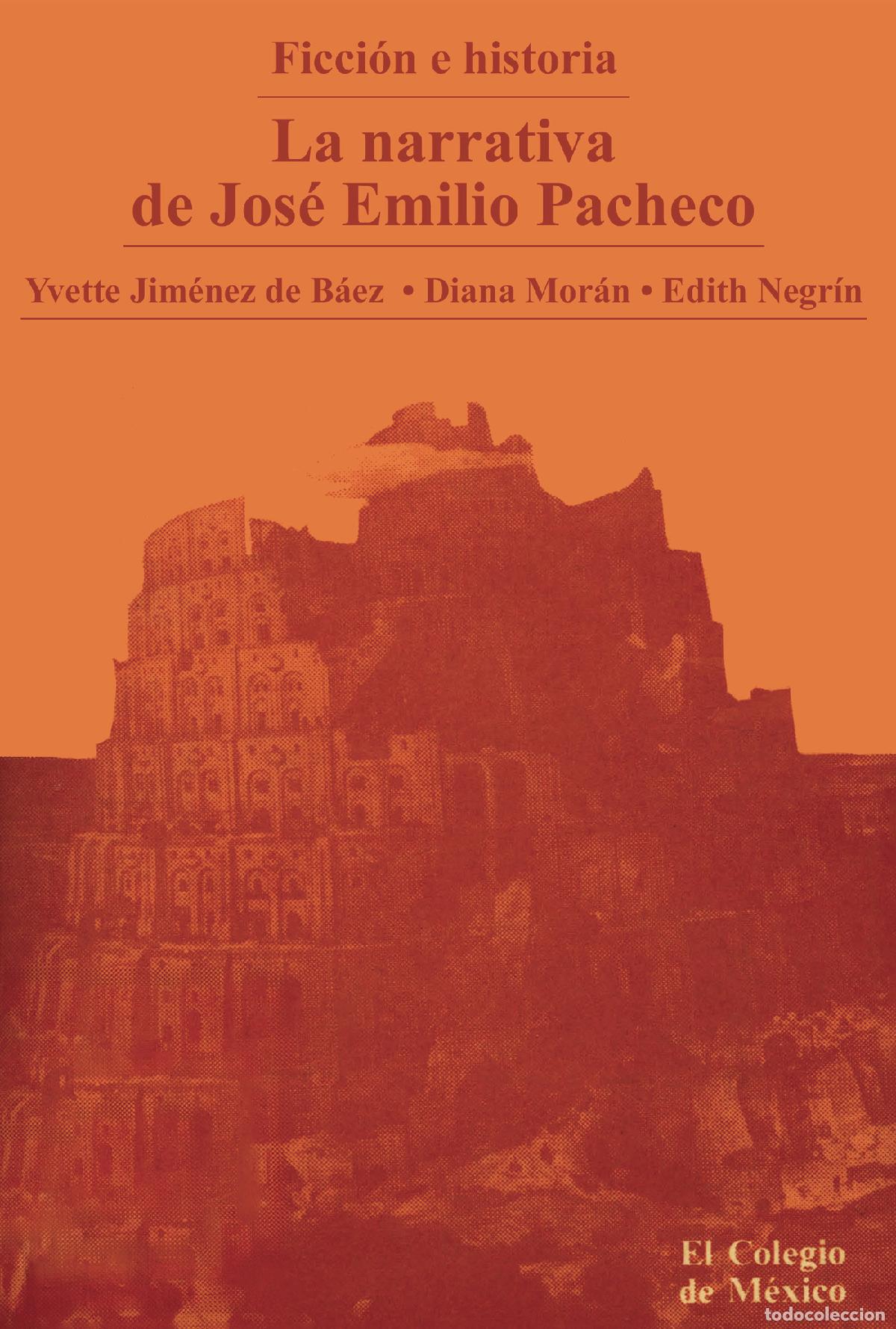 Libros: FICCION E HISTORIA LA NARRATIVA DE JOSE EMILIO PACHECO - Yvette Jim&eacute;nez de B&aacute;ez