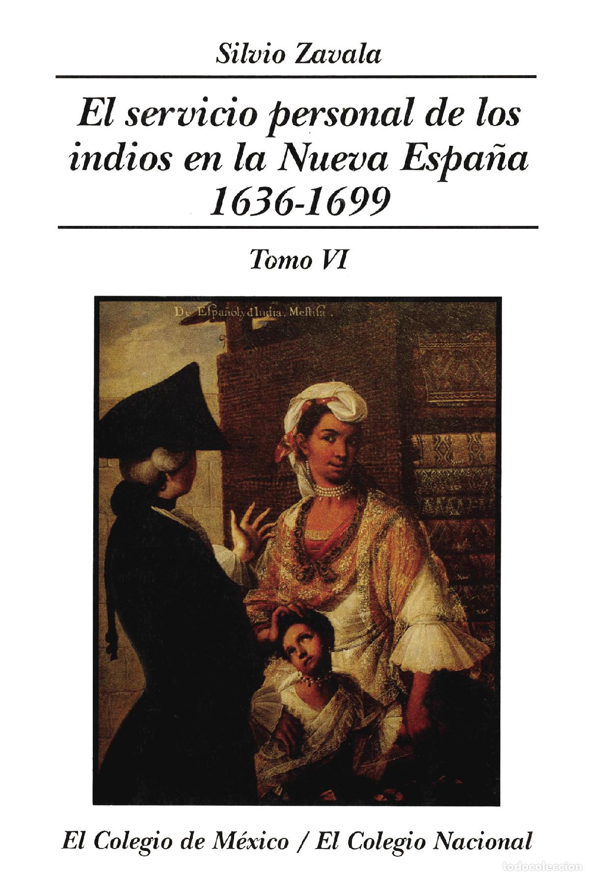 Libri: El servicio personal de los indios en la Nueva Espa&ntilde;a 1636-1699 TOMO VI - Silvio Zavala