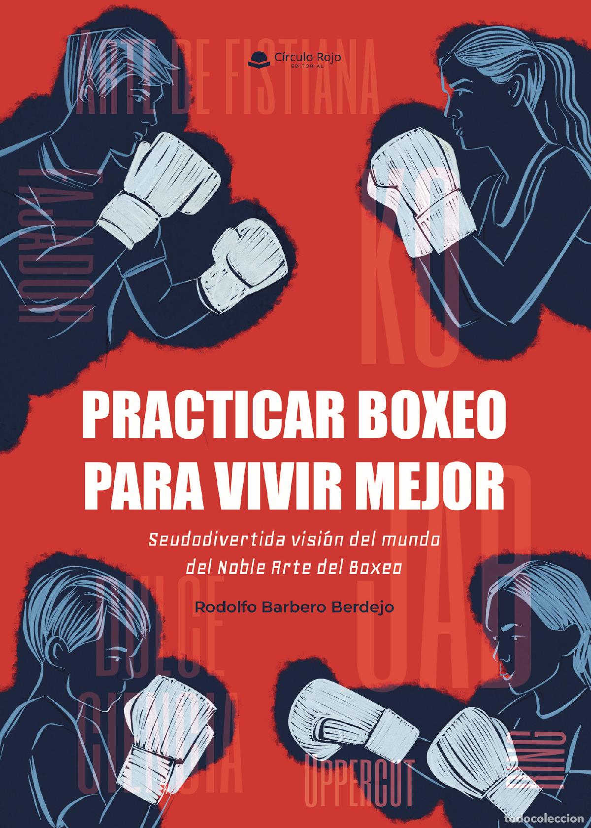 Libros: Practicar boxeo para vivir mejor. Seudodivertida visi&oacute;n del mundo del Noble Arte del Boxeo - Rodolfo