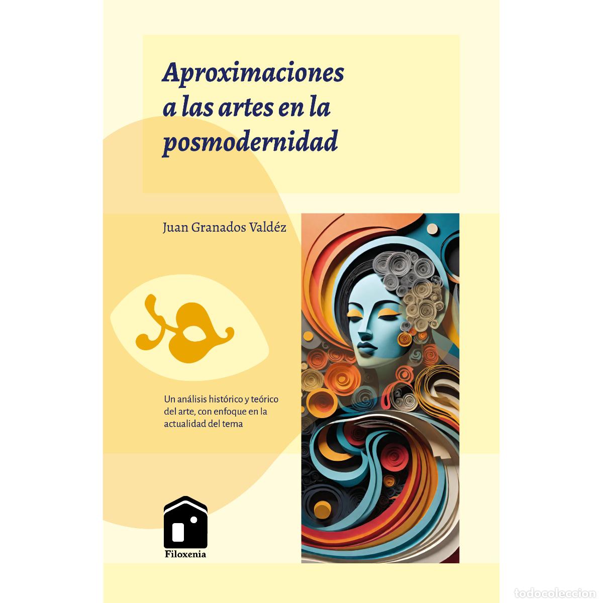 Libri: Aproximaciones a las artes en la posmodernidad - Juan Granados Vald&eacute;z