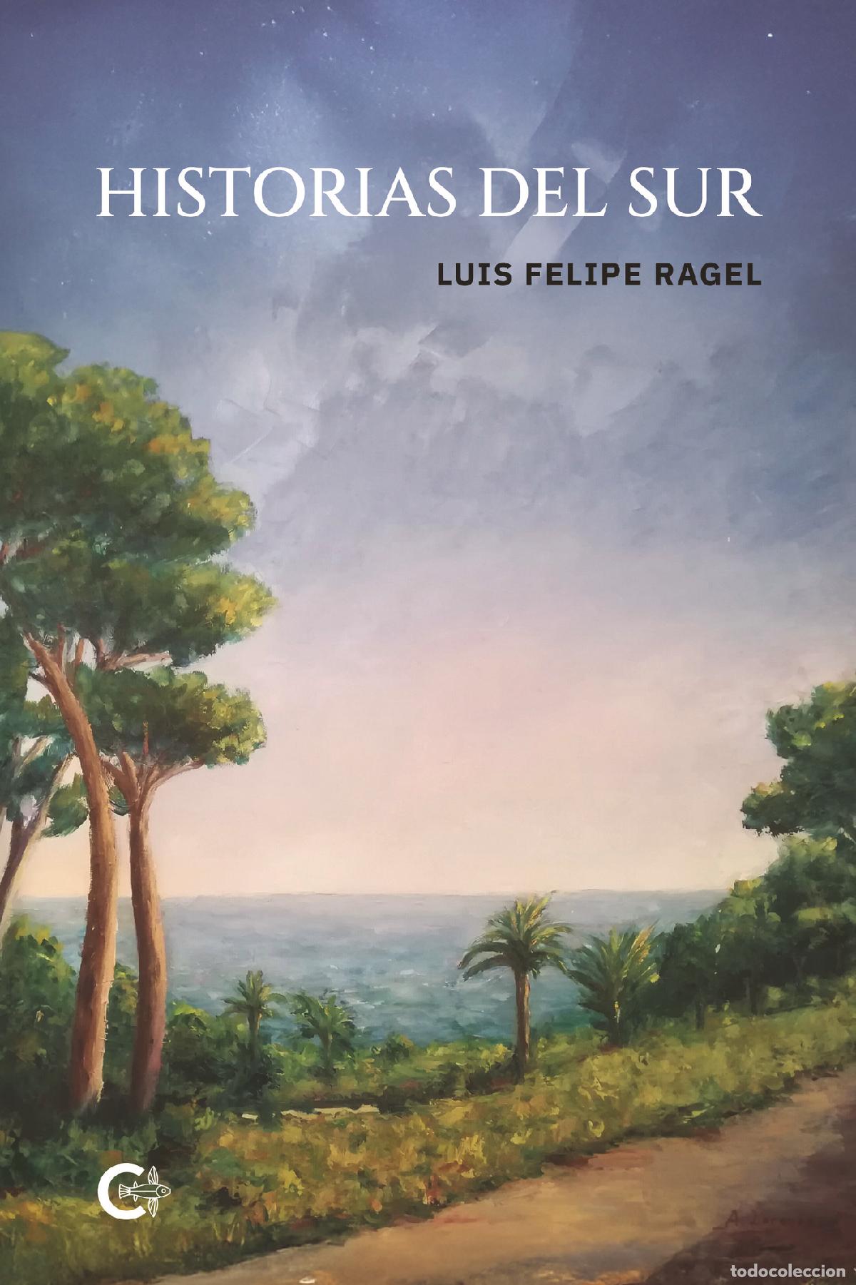 Libros: Historias del sur - Luis Felipe Ragel