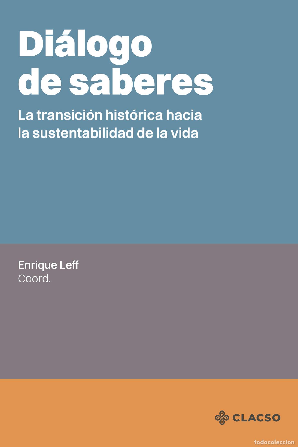 Libri: Di&aacute;logo de saberes - La transici&oacute;n hist&oacute;rica hacia la sustentabilidad de la vida - Enrique Leff