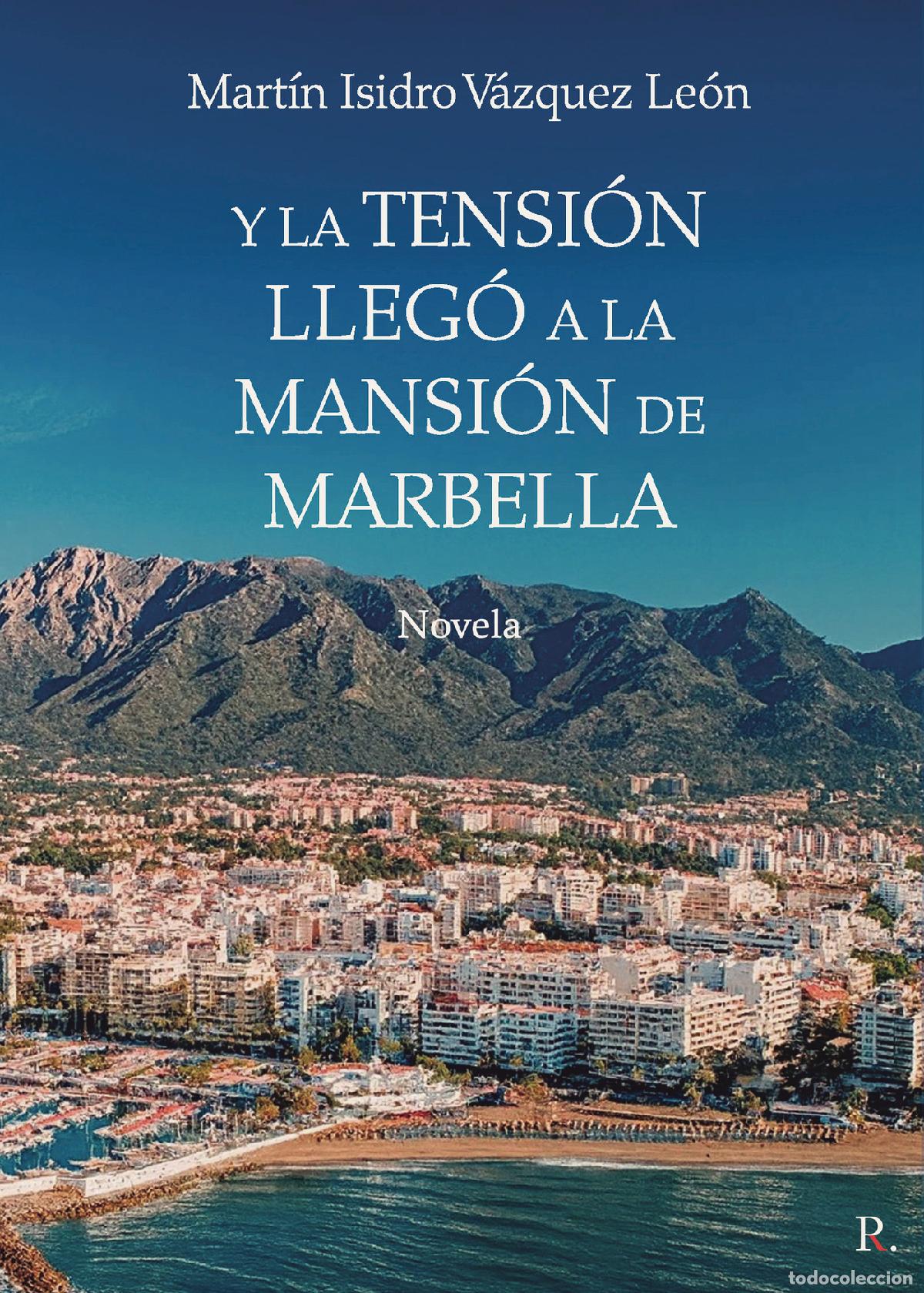 Libri: Y la tensi&oacute;n lleg&oacute; a la mansi&oacute;n de Marbella - Mart&iacute;n Isidro V&aacute;zquez Le&oacute;n