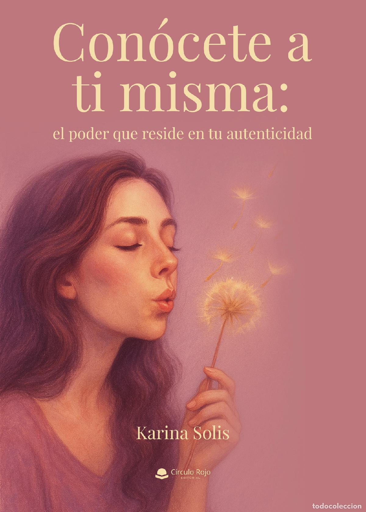 Libros: Con&oacute;cete a ti misma: el poder que reside en tu autenticidad - Karina Solis