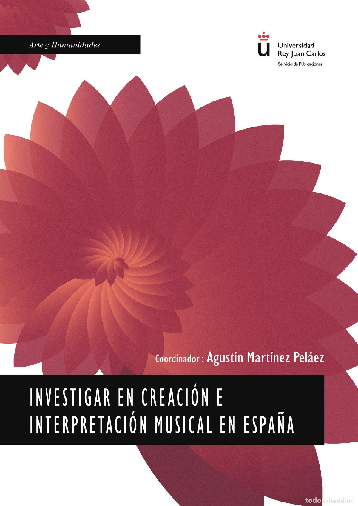 B&uuml;cher: Investigar en creaci&oacute;n e interpretaci&oacute;n musical en Espa&ntilde;a. - Agust&iacute;n Mart&iacute;nez Pel&aacute;ez