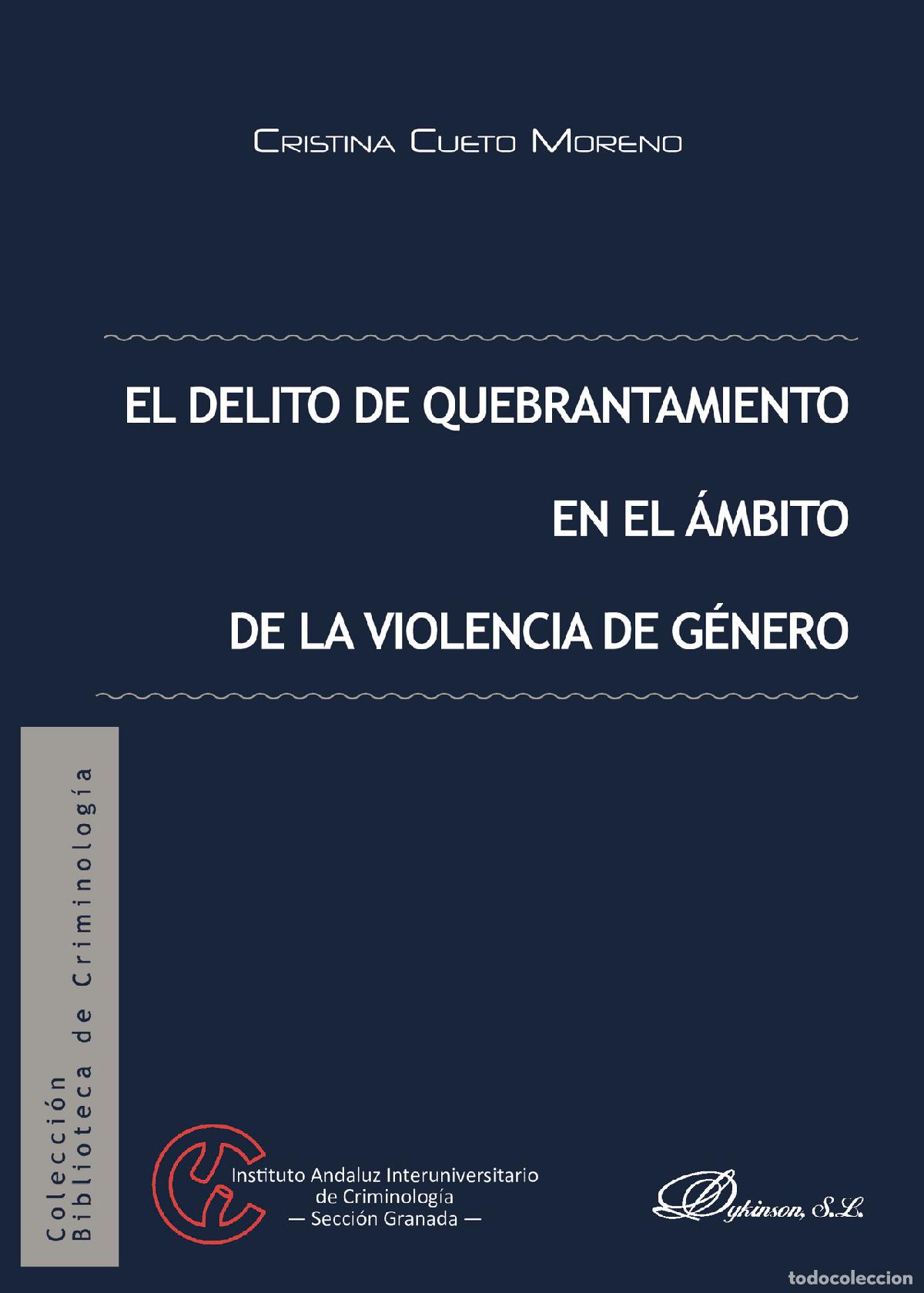 Livres: El delito de quebrantamiento en el &aacute;mbito de la violencia de g&eacute;nero. - Cristina Cueto Moreno