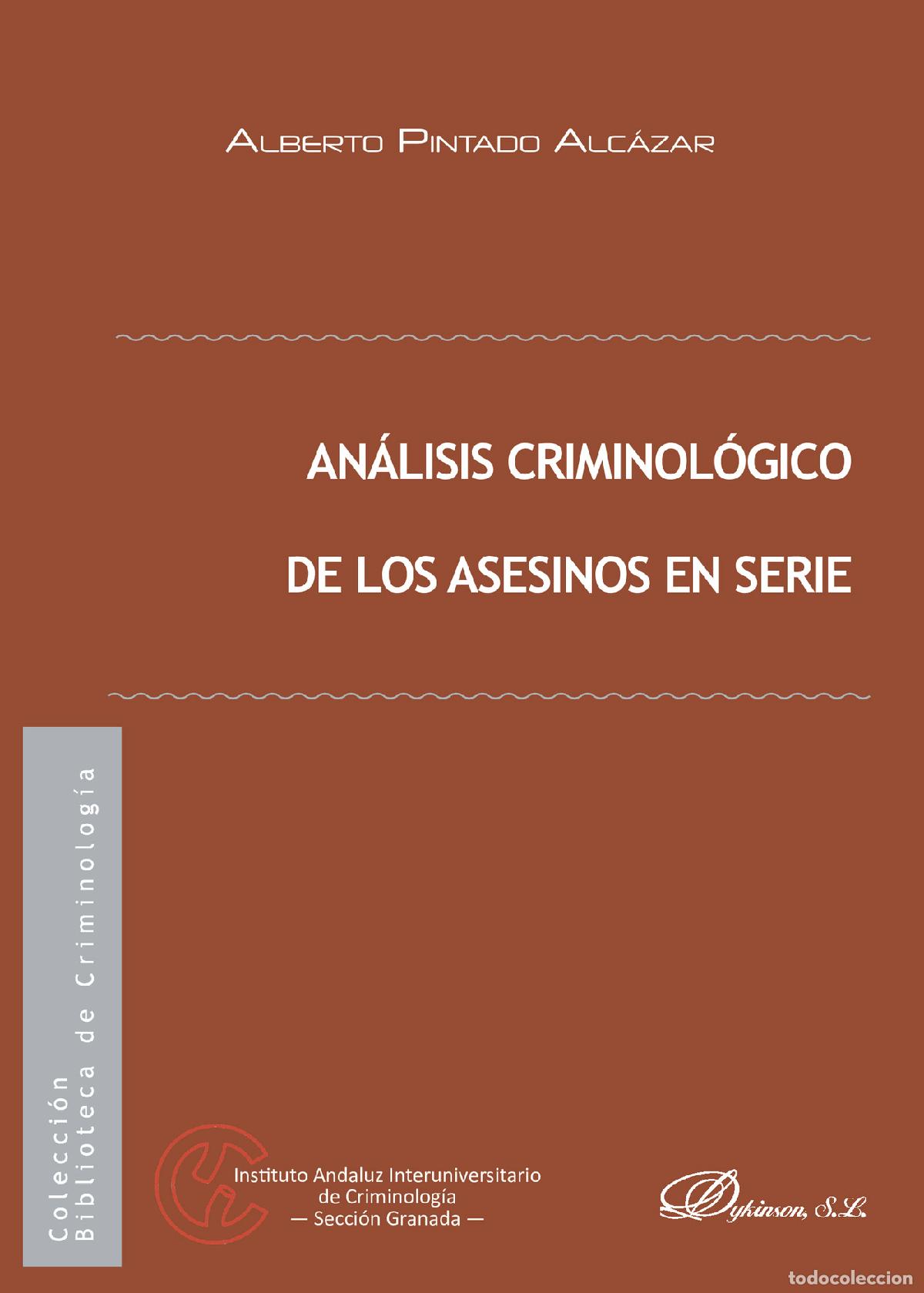 Libri: An&aacute;lisis criminol&oacute;gico de los asesinos en serie. - Alberto Pintado Alc&aacute;zar