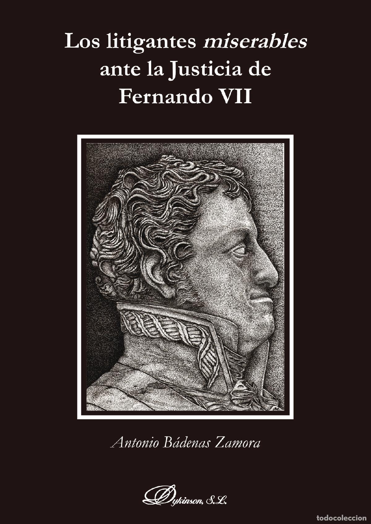 Libros: Los litigantes miserables ante la Justicia de Fernando VII. - Antonio B&aacute;denas Zamora