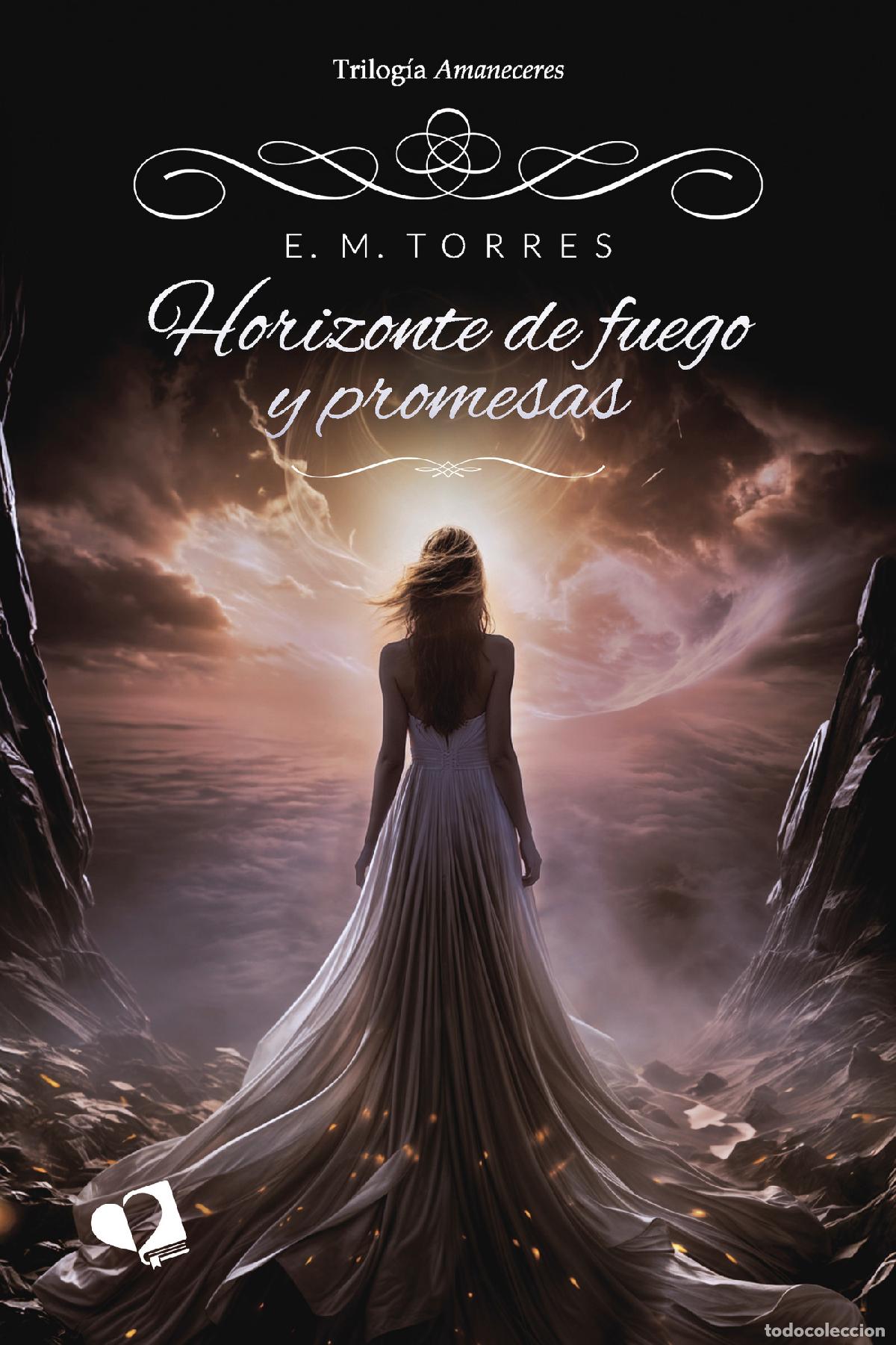 Libri: Horizonte de fuego y promesas - Trilog&iacute;a Amaneceres - E. M. Torres