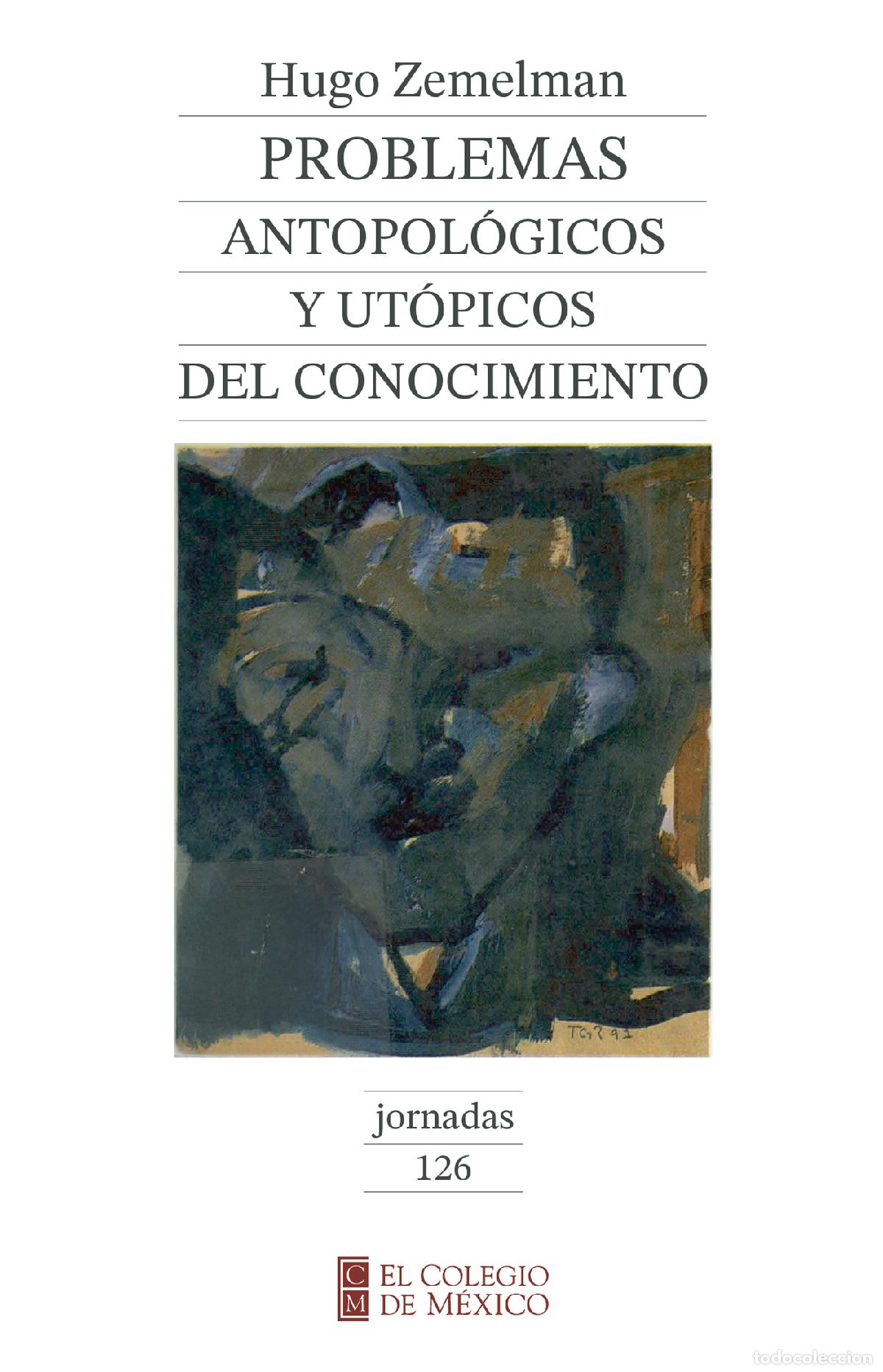 Libri: Problemas antropol&oacute;gicos y ut&oacute;picos del conocimiento - Hugo Zemelman