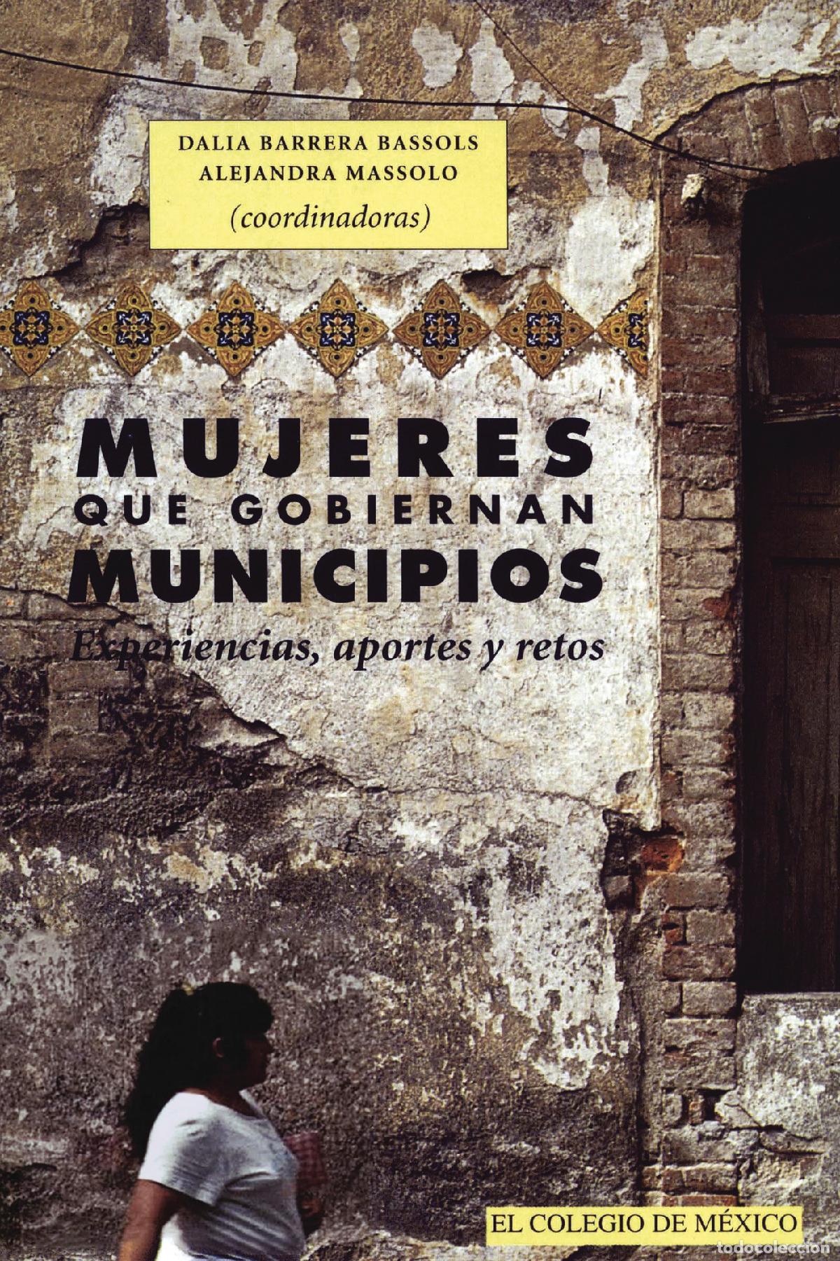 Libros: Mujeres que gobiernan municipios - experiencias, aportes y retos - Dalia Barrera Bassols