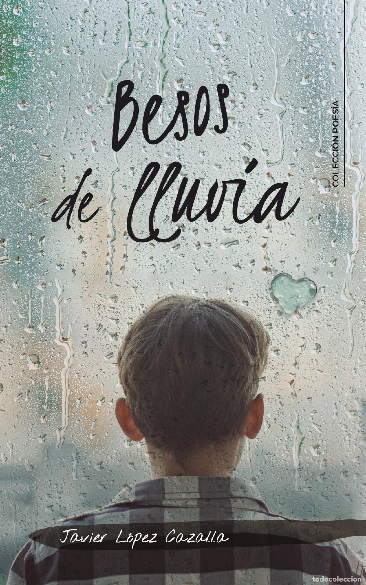 Libri: Besos de lluvia - Javier L&oacute;pez Cazalla