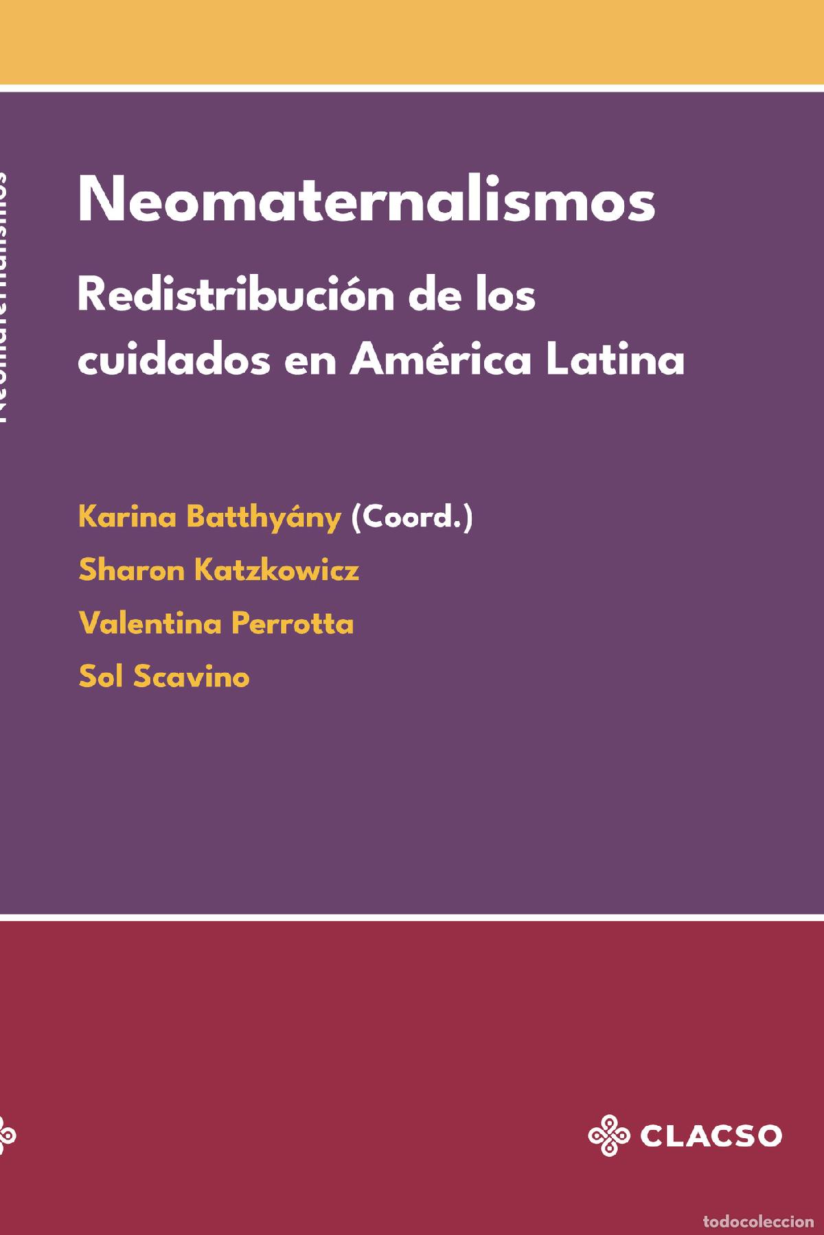 Libros: Neomaternalismos - Redistribuci&oacute;n de los cuidados en Am&eacute;rica Latina - Karina Batthy&aacute;ny