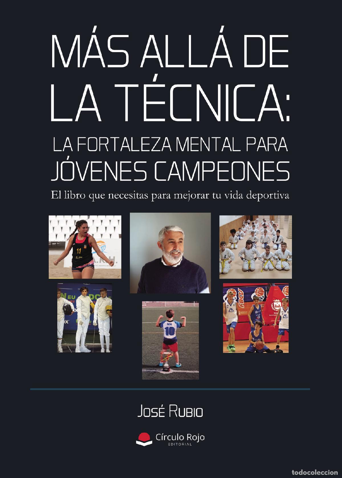 Libri: M&Aacute;S ALL&Aacute; DE LA T&Eacute;CNICA: LA FORTALEZA MENTAL PARA J&Oacute;VENES CAMPEONES - Jos&eacute; Antonio Garc&iacute;a Rodr&iacute;guez