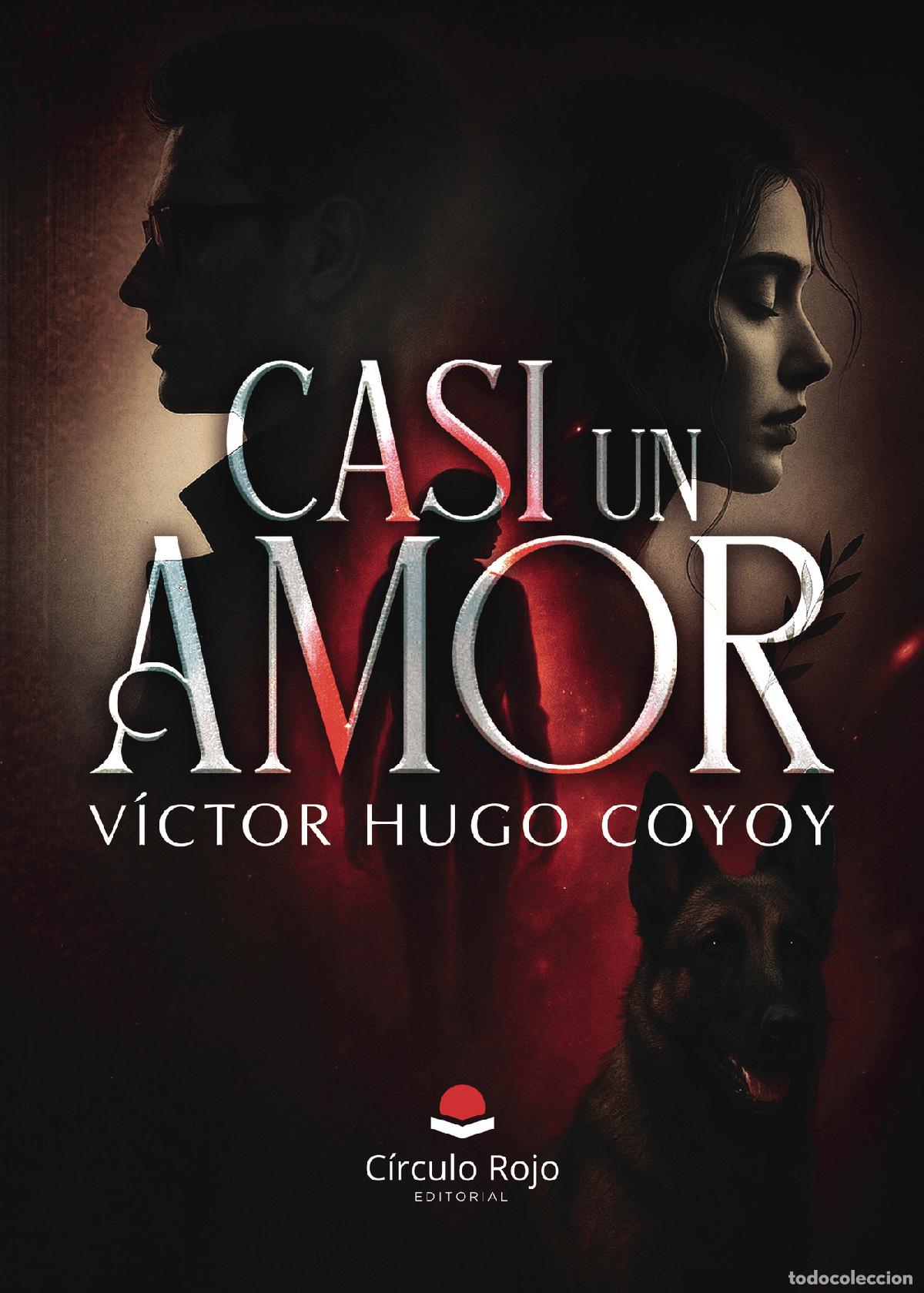 Libros: Casi un Amor - V&iacute;ctor Hugo Coyoy