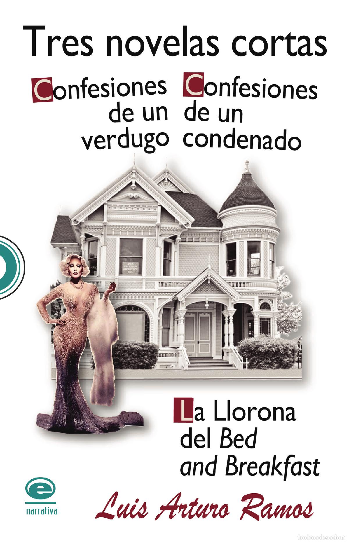 Libros: Tres novelas cortas: Confesiones de un verdugo. Confesiones de un condenado. La Llorona del Bed and