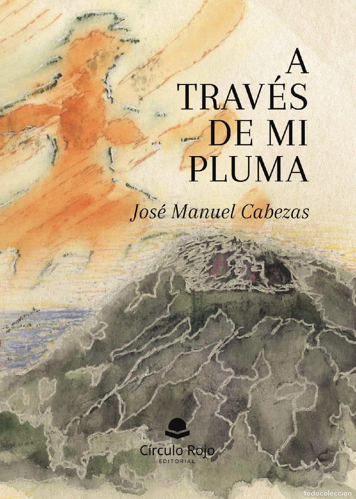Libros: A trav&eacute;s de mi pluma - Jos&eacute; Manuel Cabezas - Foto 1