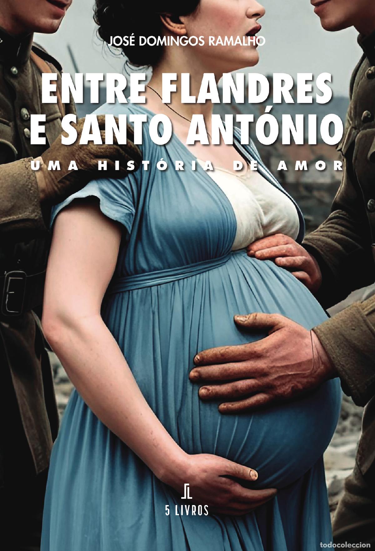 Libri: Entre Flandres e Santo Ant&oacute;nio - Uma Hist&oacute;ria de Amor - Jos&eacute; Domingos Ramalho