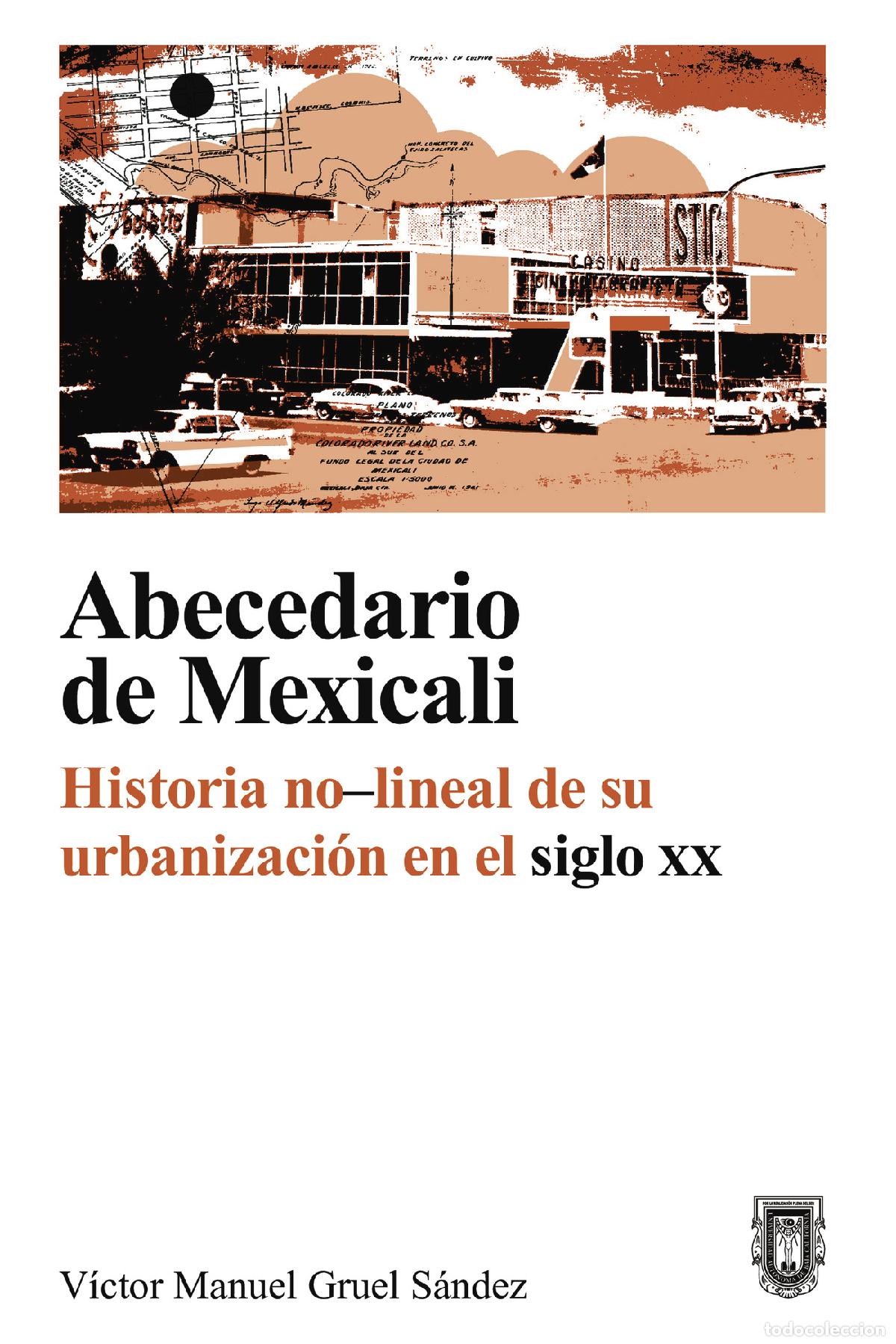 Libros: Abecedario de Mexicali - Historia no-lineal de su urbanizaci&oacute;n en el siglo XX - V&iacute;ctor Manuel Gruel