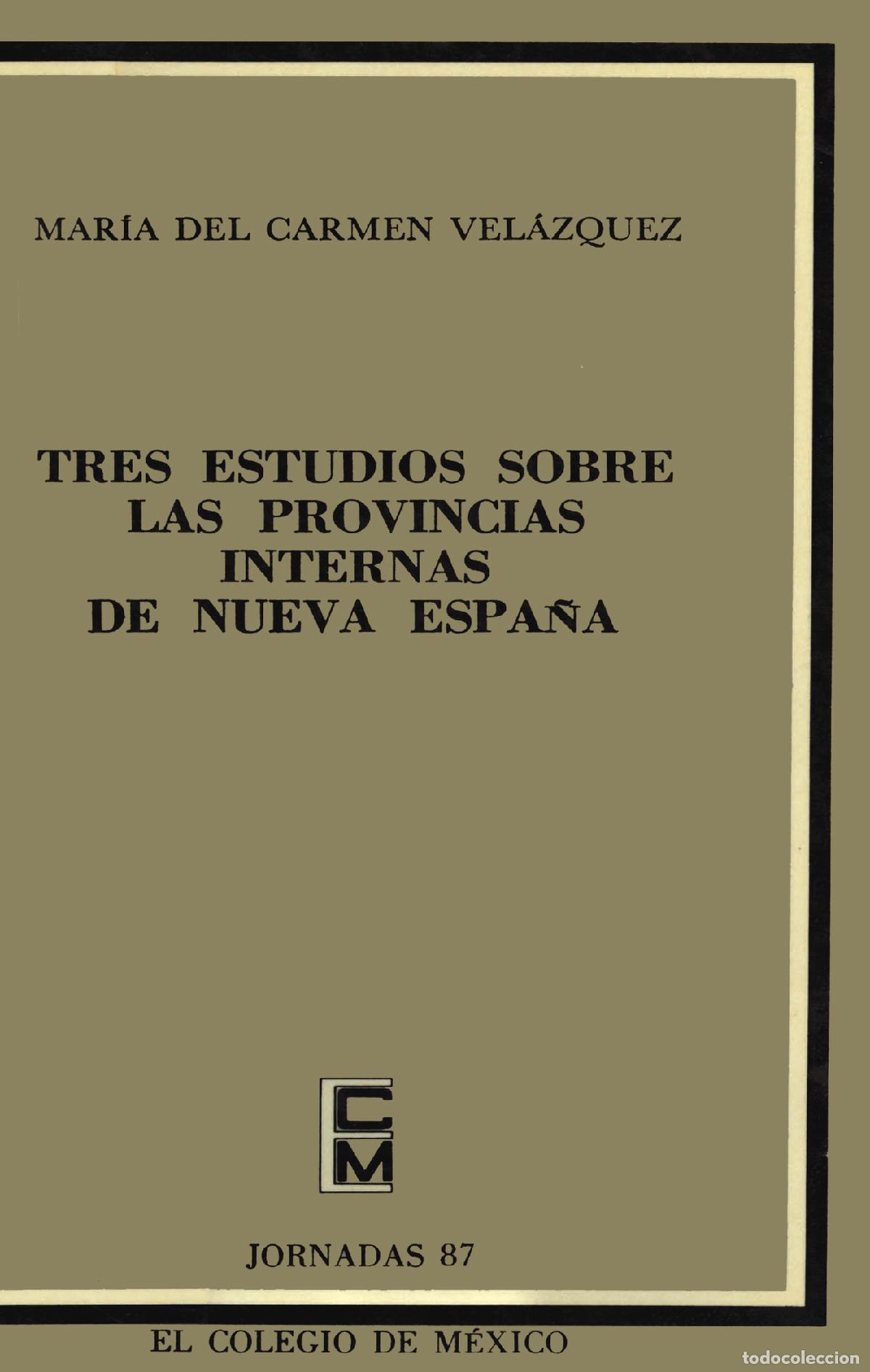 Libros: Tres estudios sobre las provincias internas de Nueva Espa&ntilde;a - Mar&iacute;a del Carmen Vel&aacute;zquez