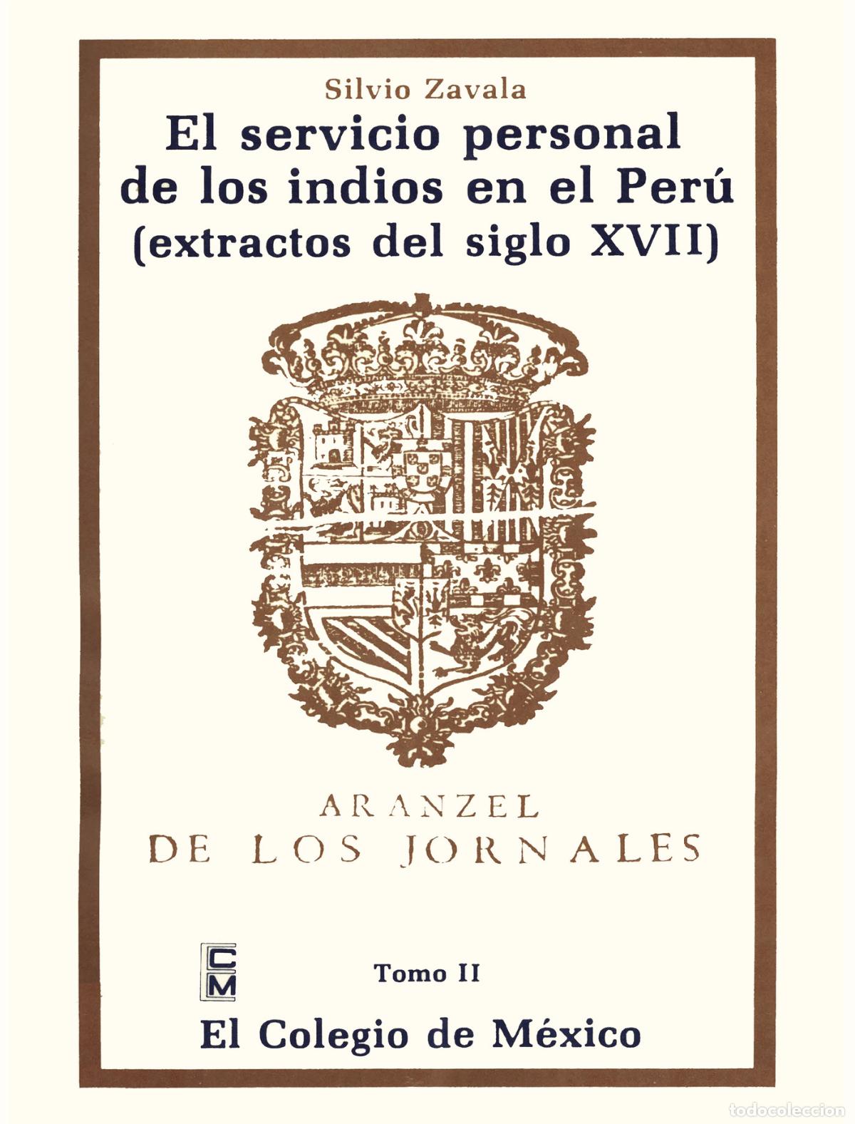 Libri: El servicio personal de los indios en el Per&uacute; - extractos del siglo XVII - Silvio Arturo Zavala