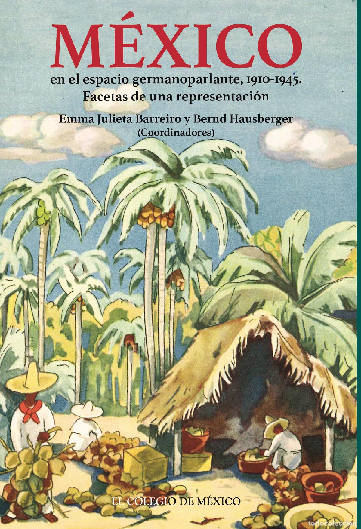 Livros: M&eacute;xico en el espacio germanoparlante, 1910-1945. - Facetas de una representaci&oacute;n - Bernd Hausberger