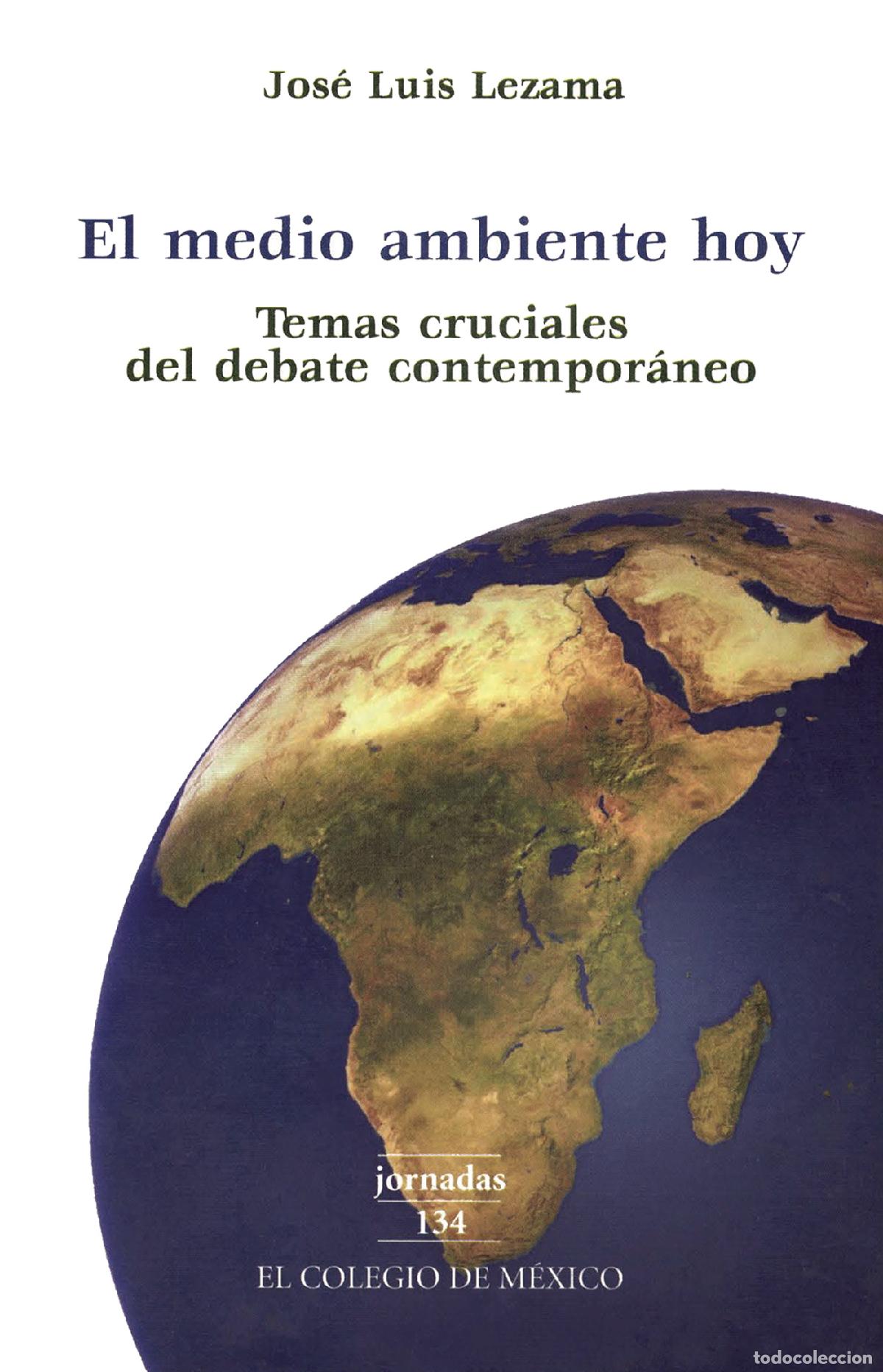 B&uuml;cher: El medio ambiente hoy - temas cruciales del debate contempor&aacute;neo - Jose? Luis Lezama
