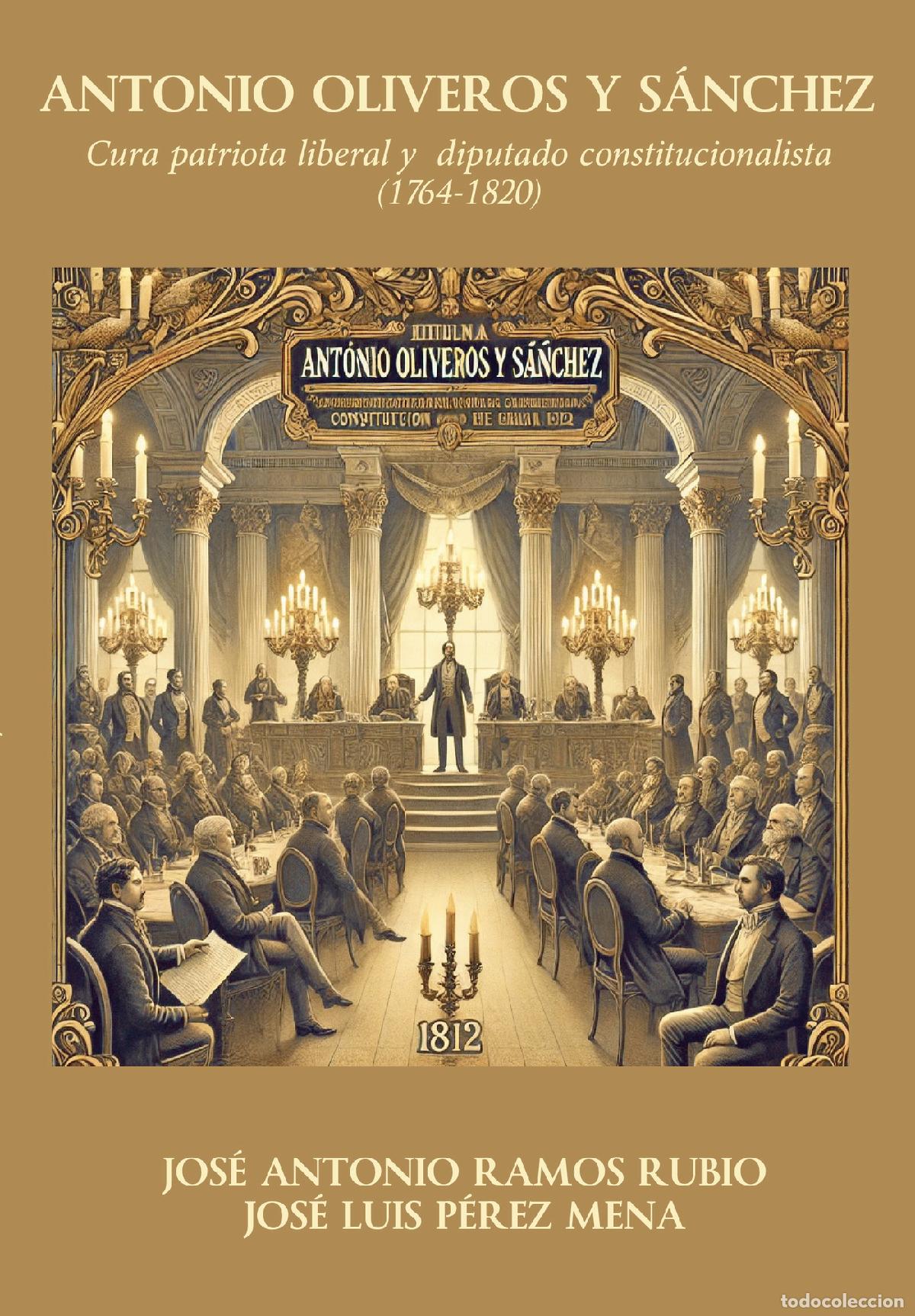 B&uuml;cher: ANTONIO OLIVEROS Y S&Aacute;NCHEZ Cura patriota liberal y diputado constitucionalista (1764-1820) - Jos&eacute;