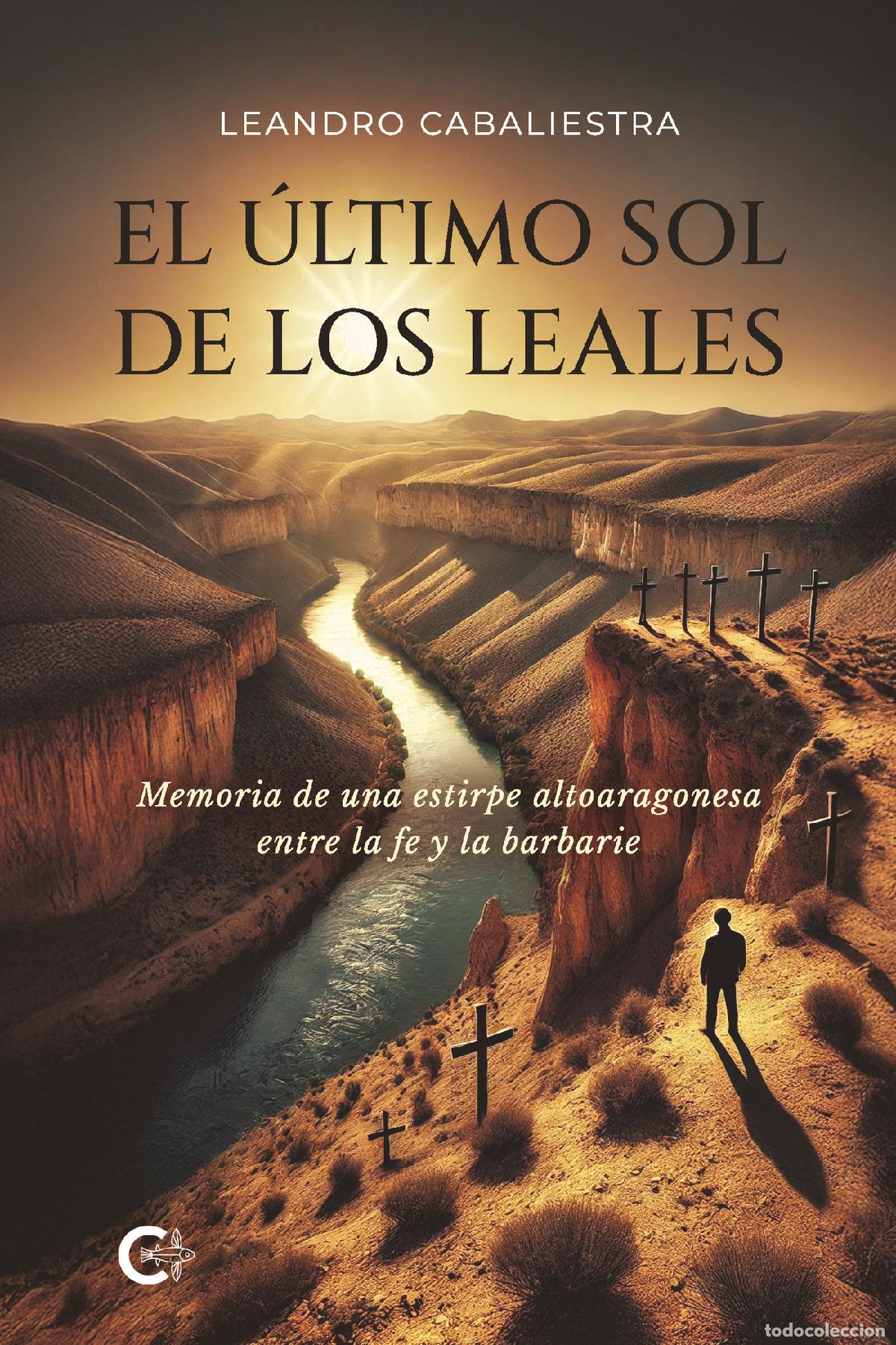 Libros: El &uacute;ltimo sol de los Leales - Memoria de una estirpe altoaragonesa entre la fe y la barbarie - Leand
