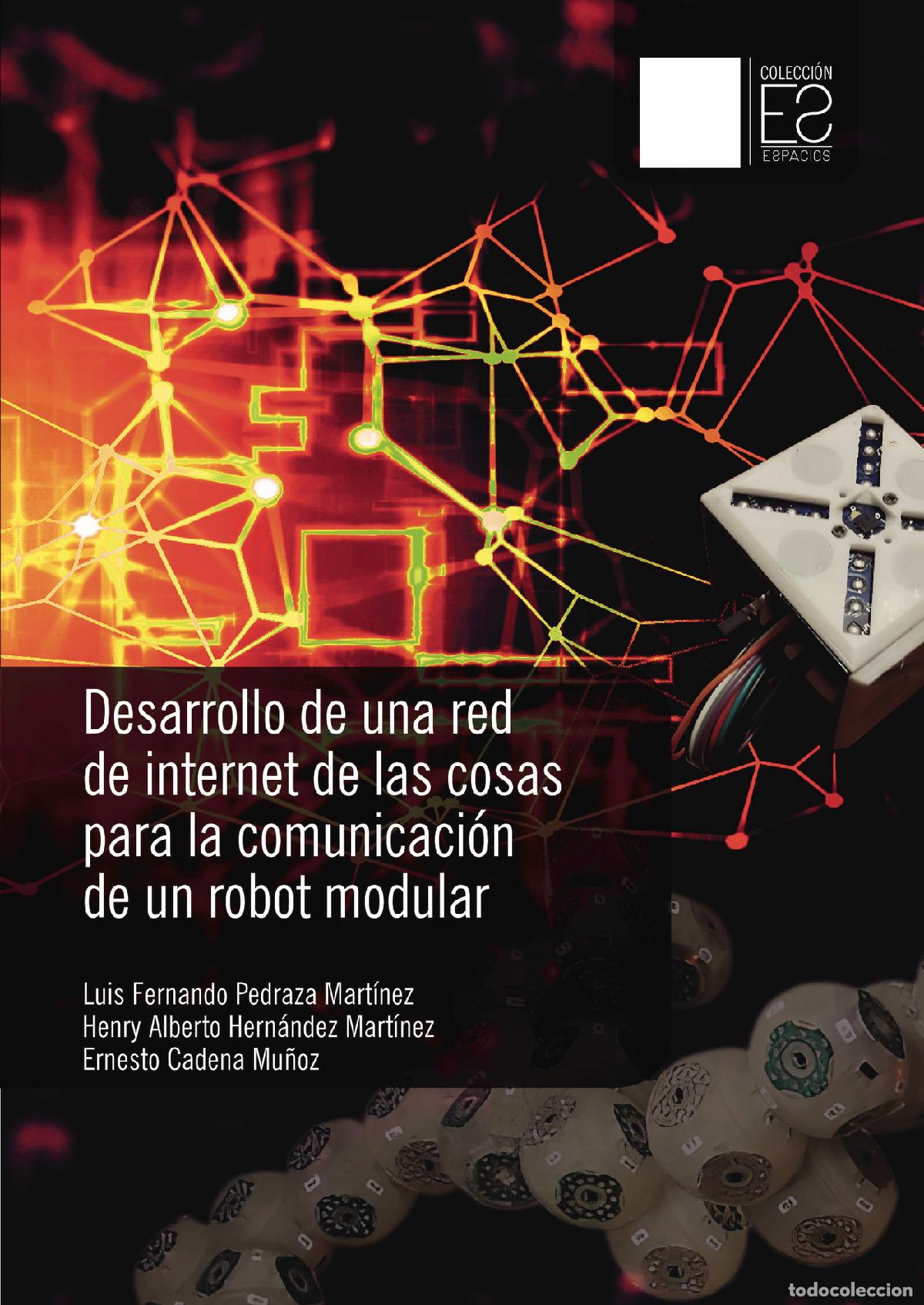 Libros: Desarrollo de una red de internet de las cosas para la comunicaci&oacute;n de un robot modular - Luis Ferna