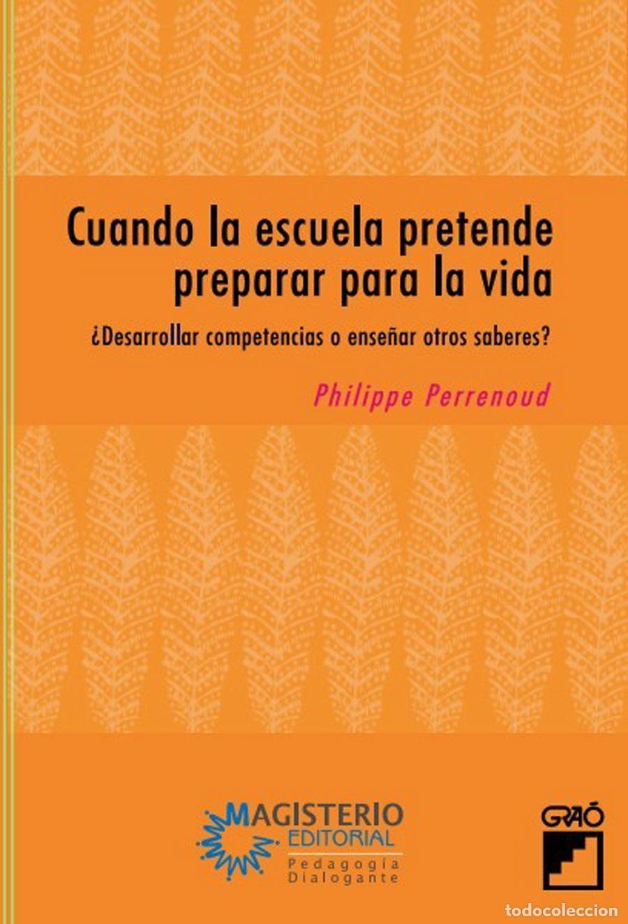 Libri: Cuando la escuela pretende preparar para la vida - &iquest;Desarrollar competencias o ense&ntilde;ar otros saberes