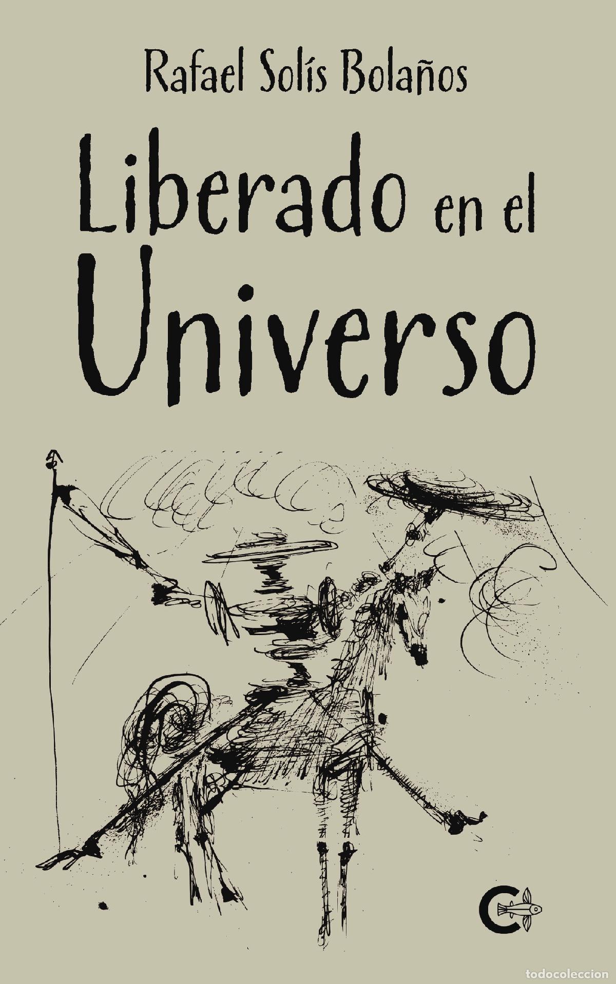 Libros: Liberado en el universo - Rafael Sol&iacute;s Bola&ntilde;os - Foto 1