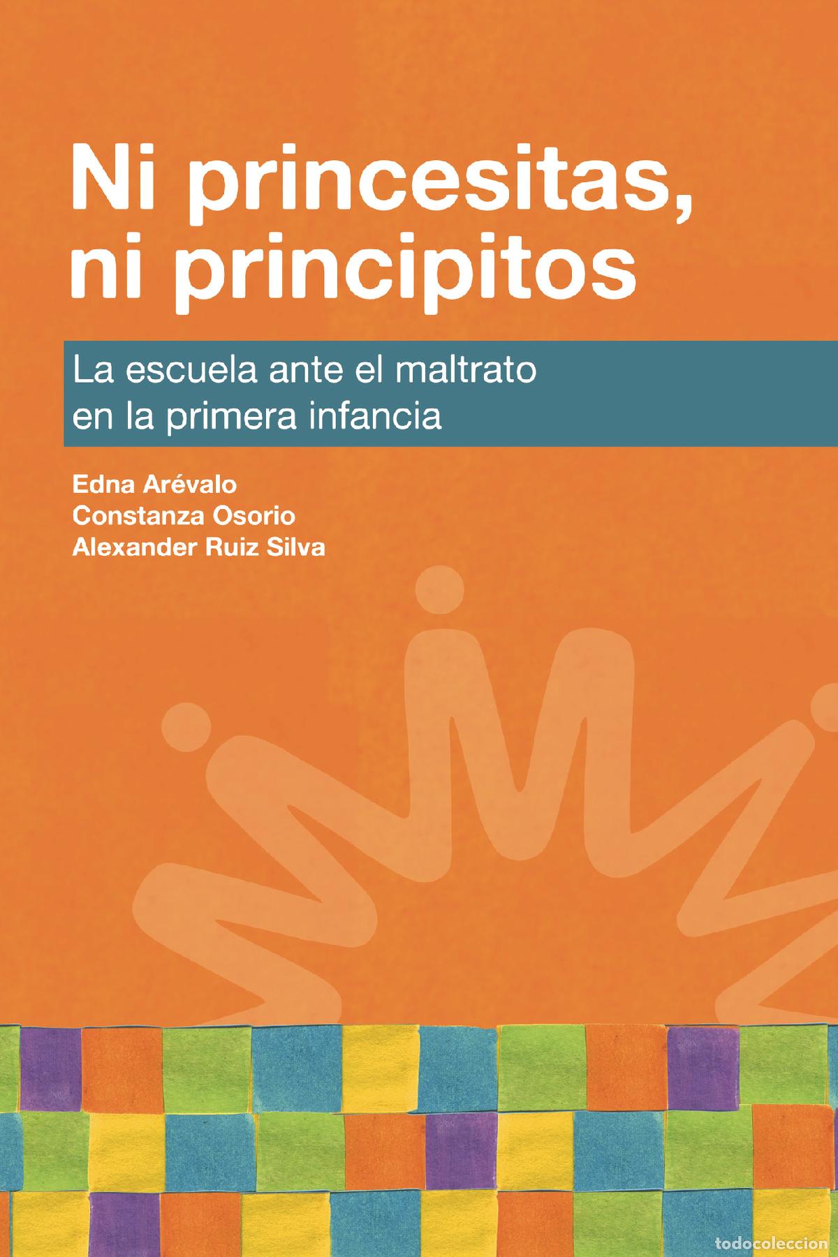 Libros: Ni princesitas, ni principitos - La escuela ante el maltrato en la primera infancia - Alexander Rui