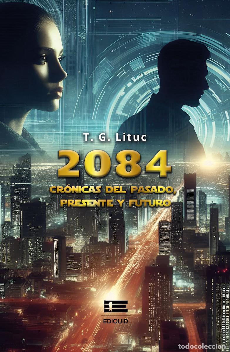 B&uuml;cher: 2084 - Cr&oacute;nicas del pasado, presente y futuro - Lituc T. G.
