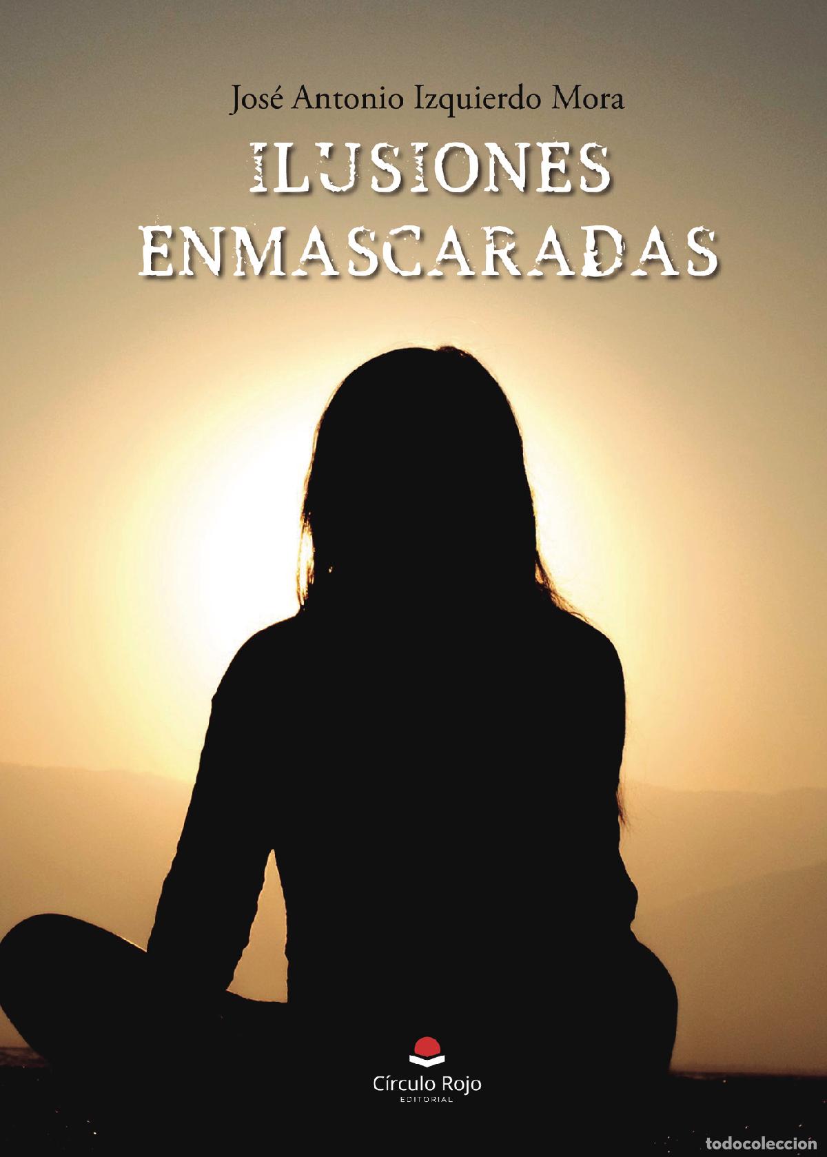 Livros: Ilusiones enmascaradas - Jos&eacute; Antonio Izquierdo Mora