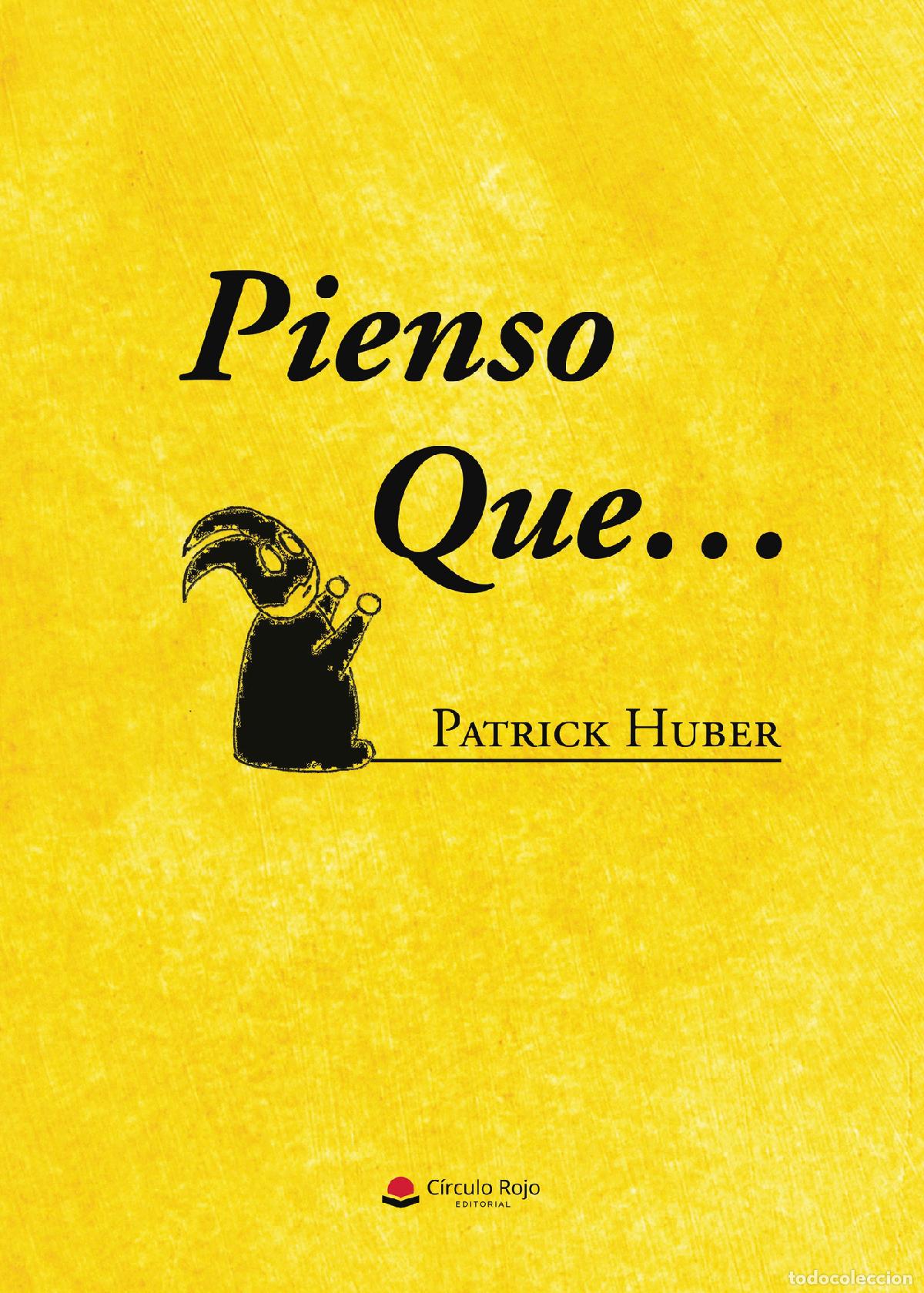 Libros: PIENSO QUE? - Patrick Huber - Foto 1