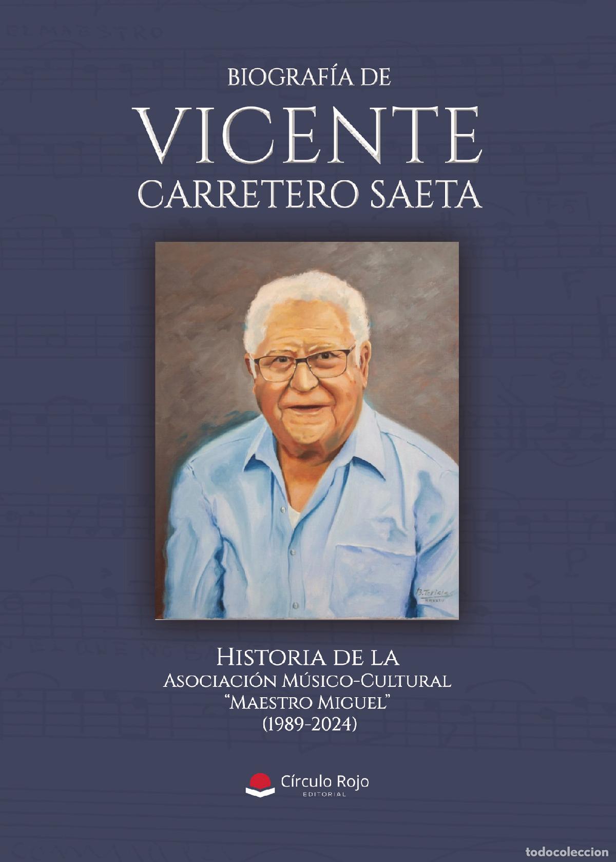 B&uuml;cher: Biograf&iacute;a de Vicente Carretero Saeta. Historia de la Asociaci&oacute;n M&uacute;sico-Cultural ?Maestro Miguel? (19