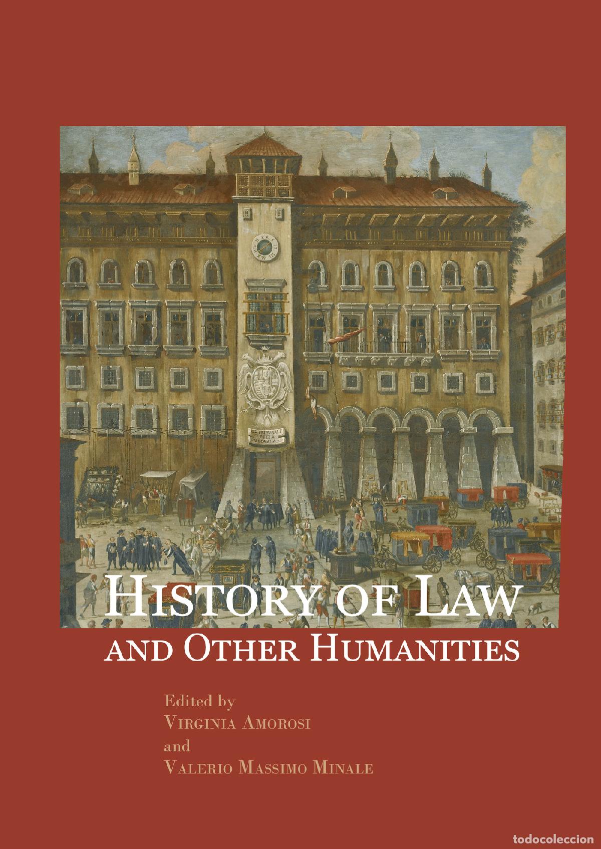 Libri: History of Law and Other Humanities.Views of the legal world across the time - Valerio Massimo Minal