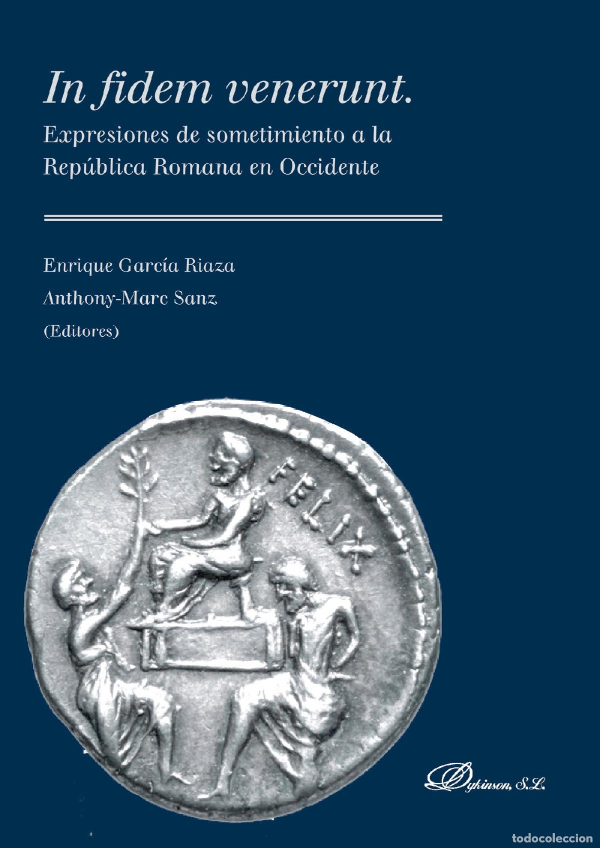 Livres: In fidem venerunt.Expresiones de sometimiento a la Rep&uacute;blica Romana en Occidente - Anthony-Marc Sanz