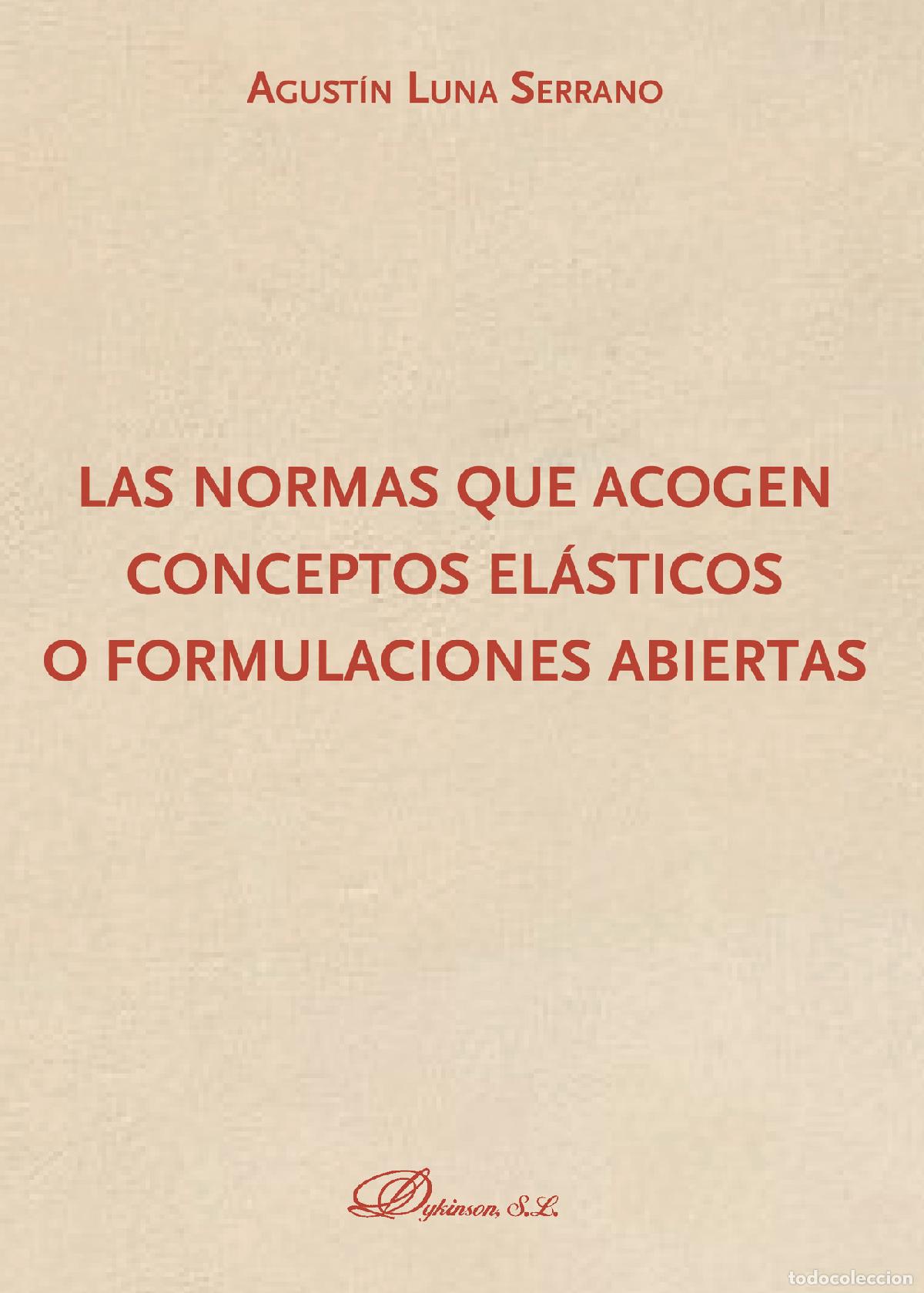 Libri: Las normas que acogen conceptos el&aacute;sticos o formulaciones abiertas. - Agust&iacute;n Luna Serrano
