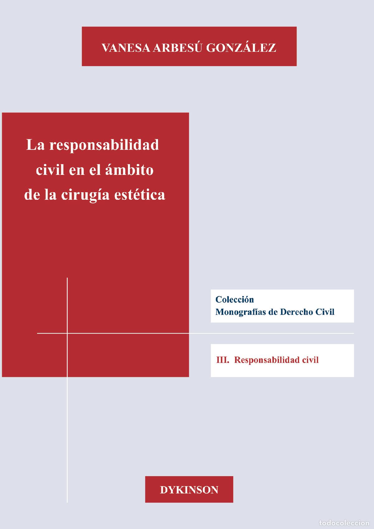Libri: La responsabilidad civil en el &aacute;mbito de la cirug&iacute;a est&eacute;tica. - Vanesa Arbes&uacute; Gonz&aacute;lez