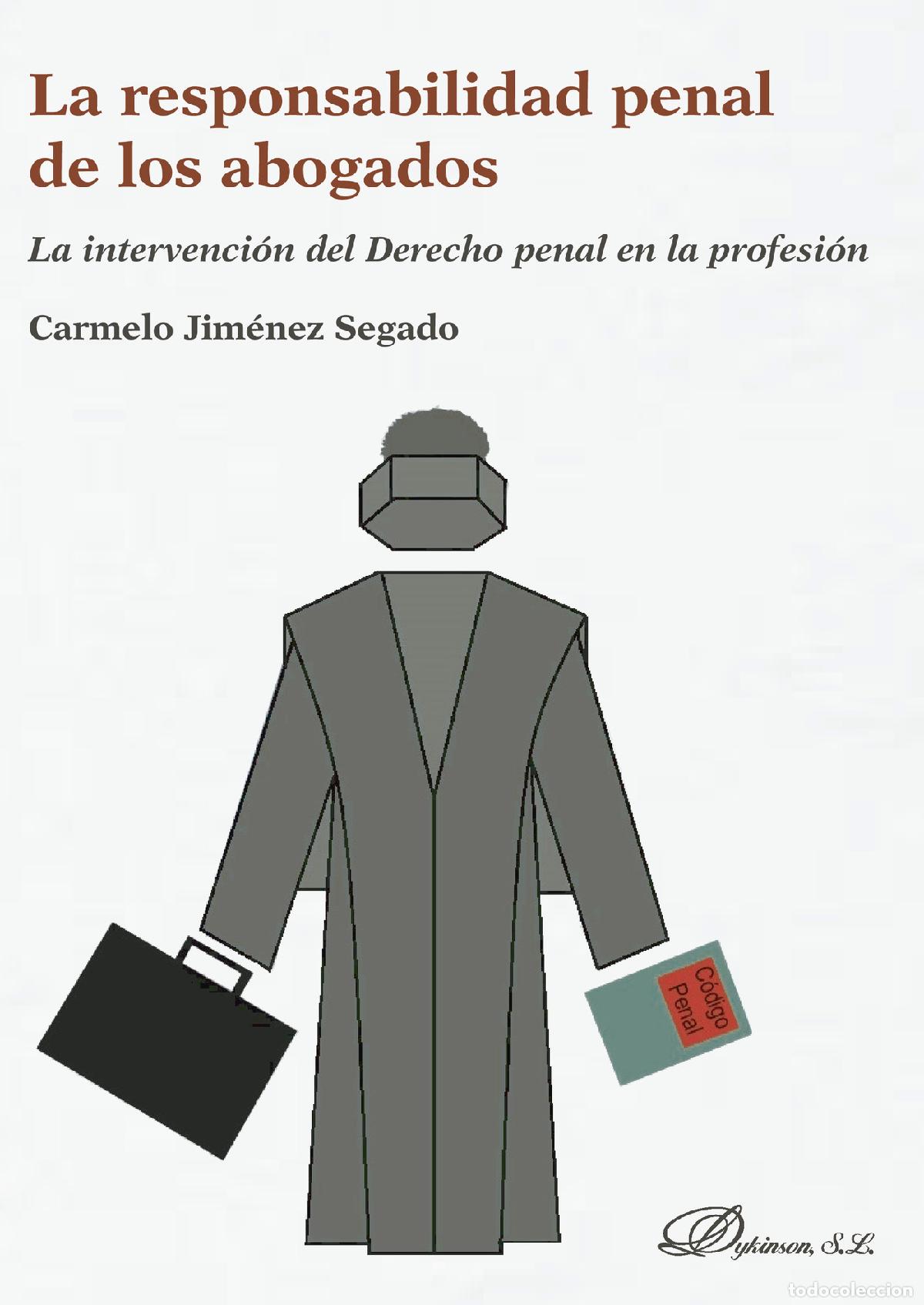 Libri: La responsabilidad penal de los abogados.La intervenci&oacute;n del derecho penal en la profesi&oacute;n - Carmelo