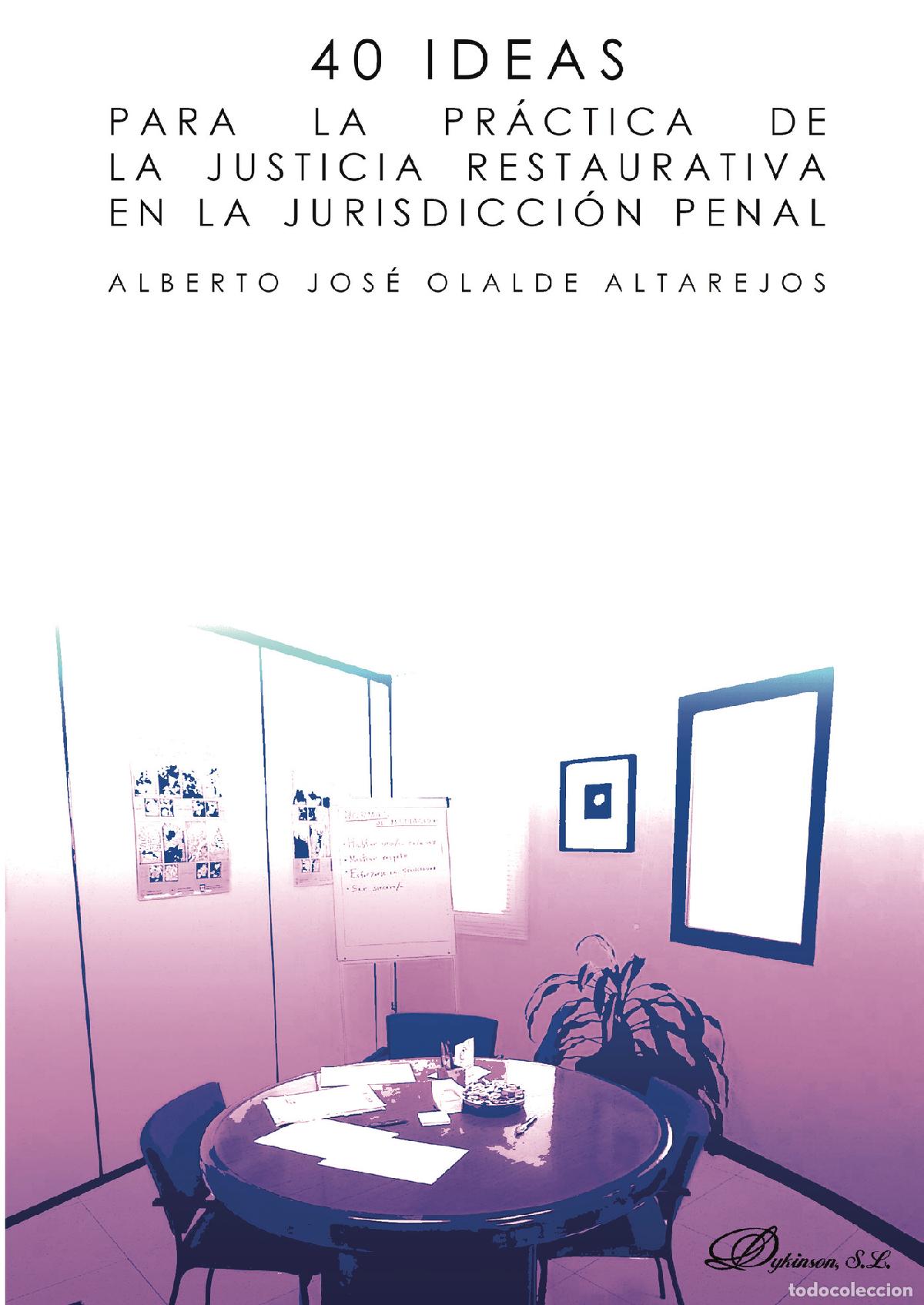 Libri: 40 ideas para la pr&aacute;ctica de la justicia restaurativa en la jurisdicci&oacute;n penal. - Alberto Jos&eacute; Olald