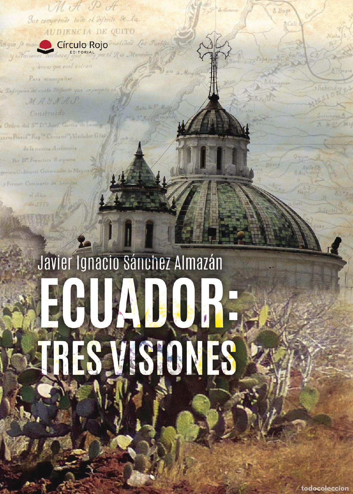 Libri: ECUADOR: TRES VISIONES - Javier Ignacio S&aacute;nchez Almaz&aacute;n