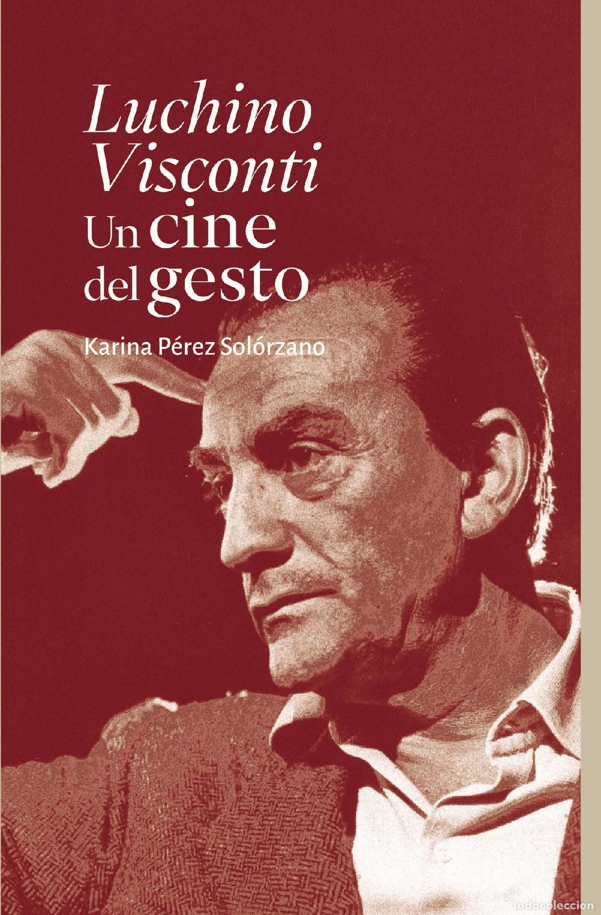 Libros: Luchino Visconti Un cine del gesto - Karina P&eacute;rez Sol&oacute;rzano