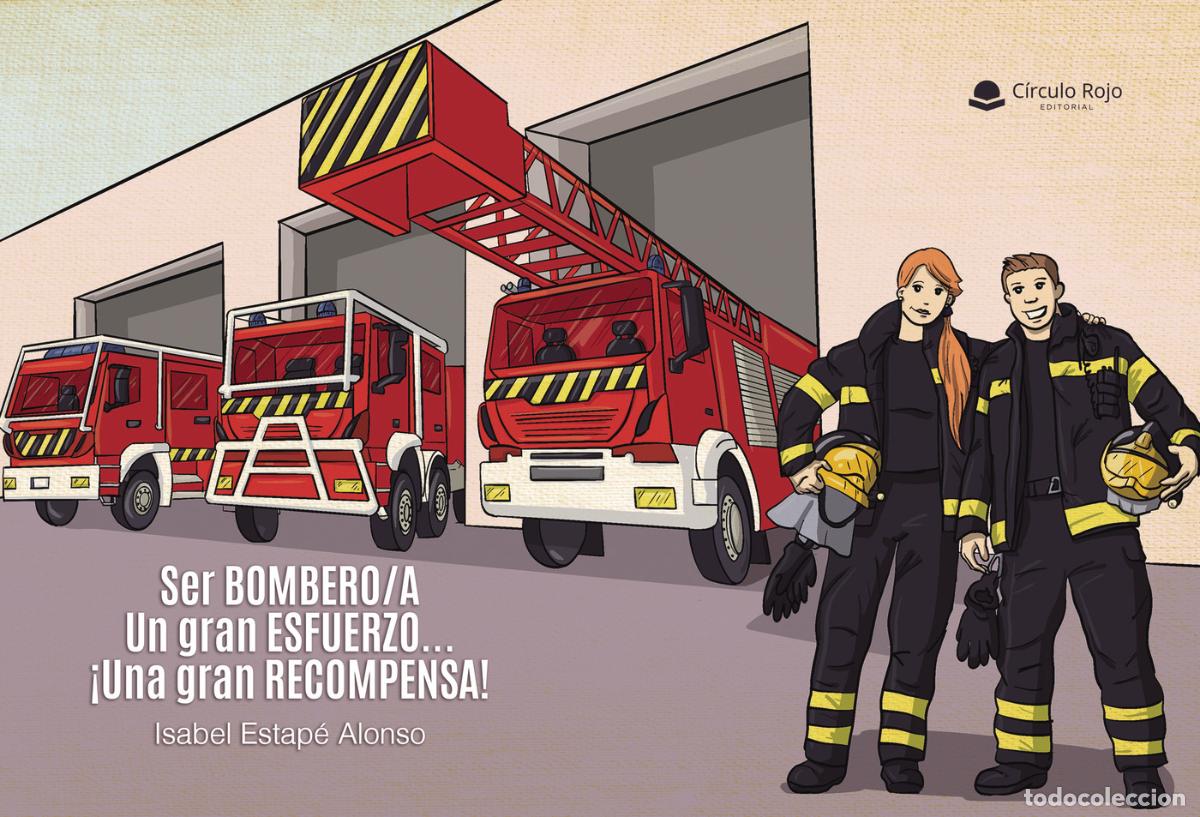 Libros: Ser BOMBERO/A. Un gran ESFUERZO...&iexcl;Una gran RECOMPENSA! - Isabel Estap&eacute; Alonso