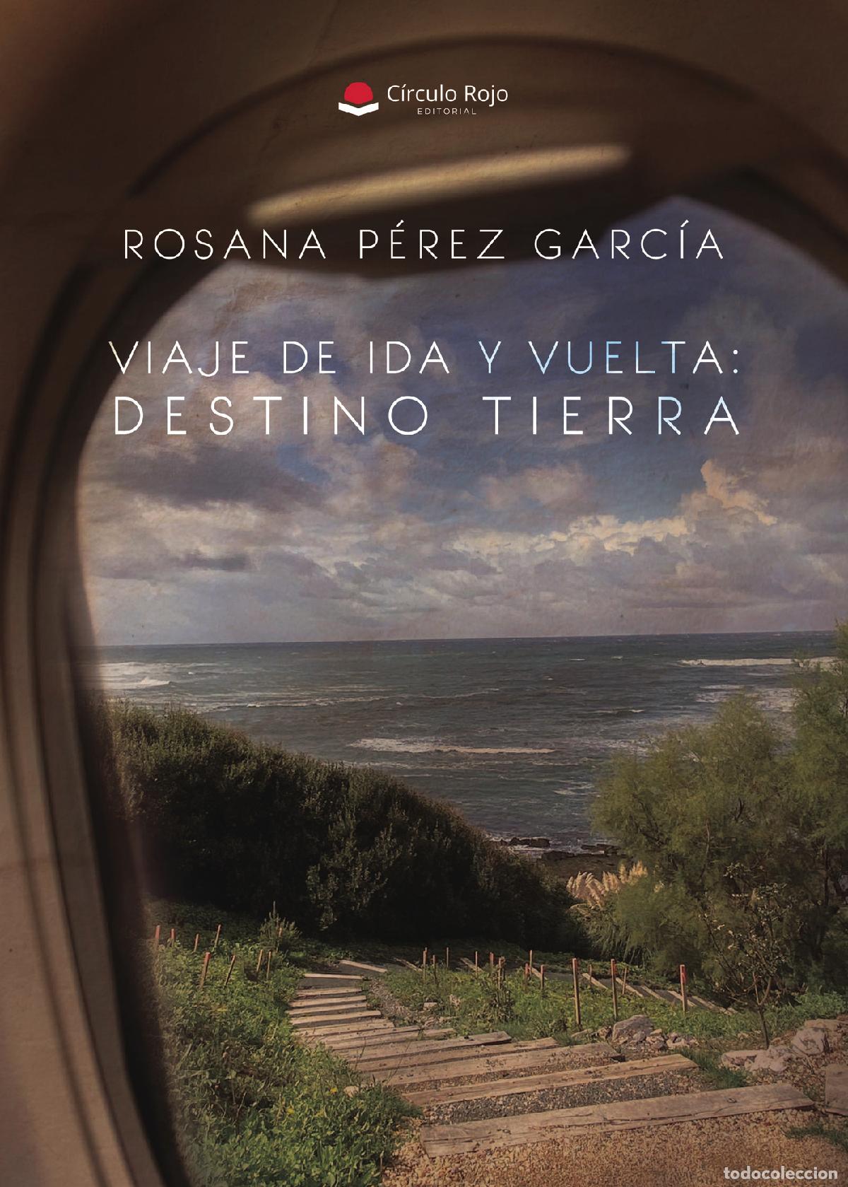 Libros: Viaje de ida y vuelta. Destino: Tierra - Rosana P&eacute;rez Garc&iacute;a